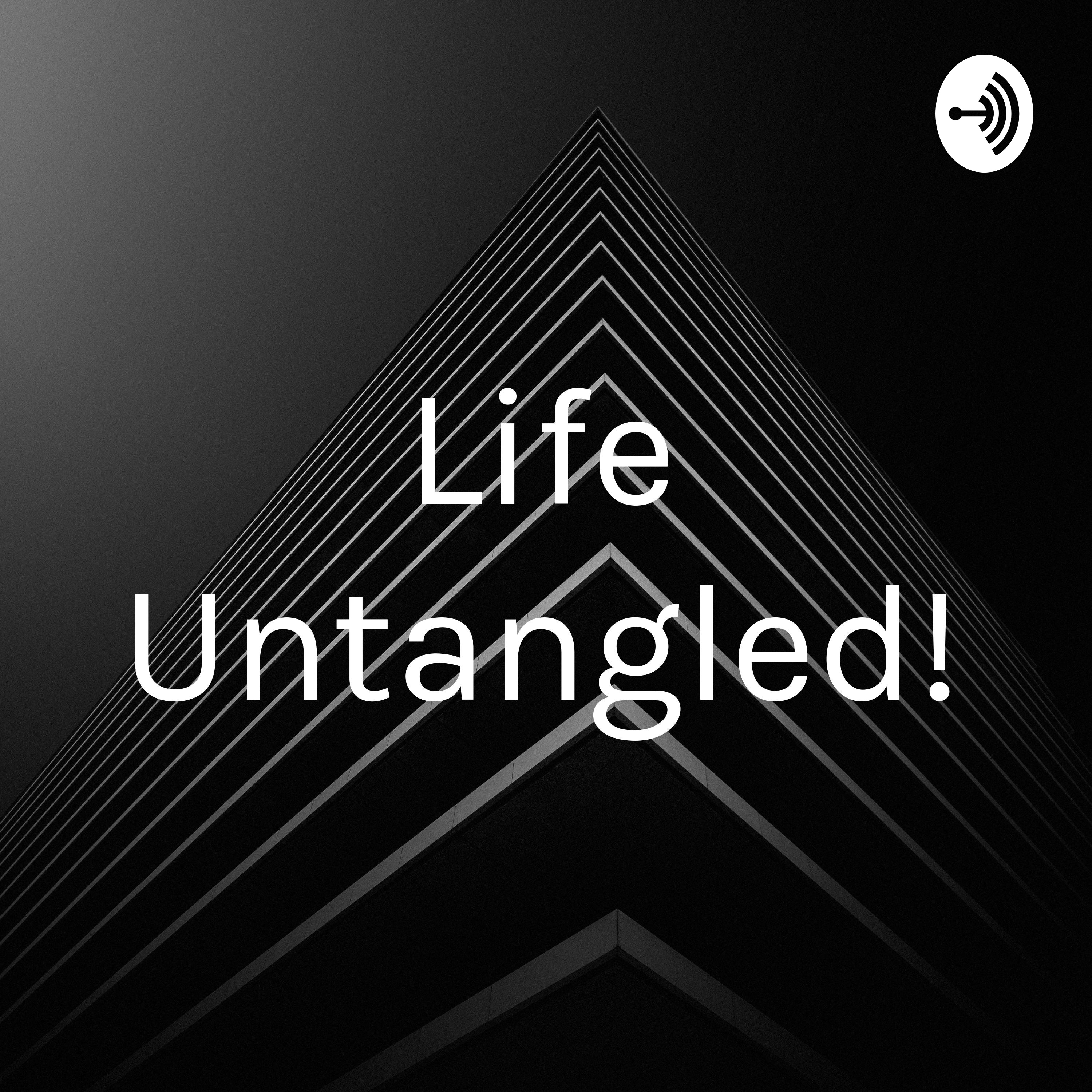 Life Untangled!