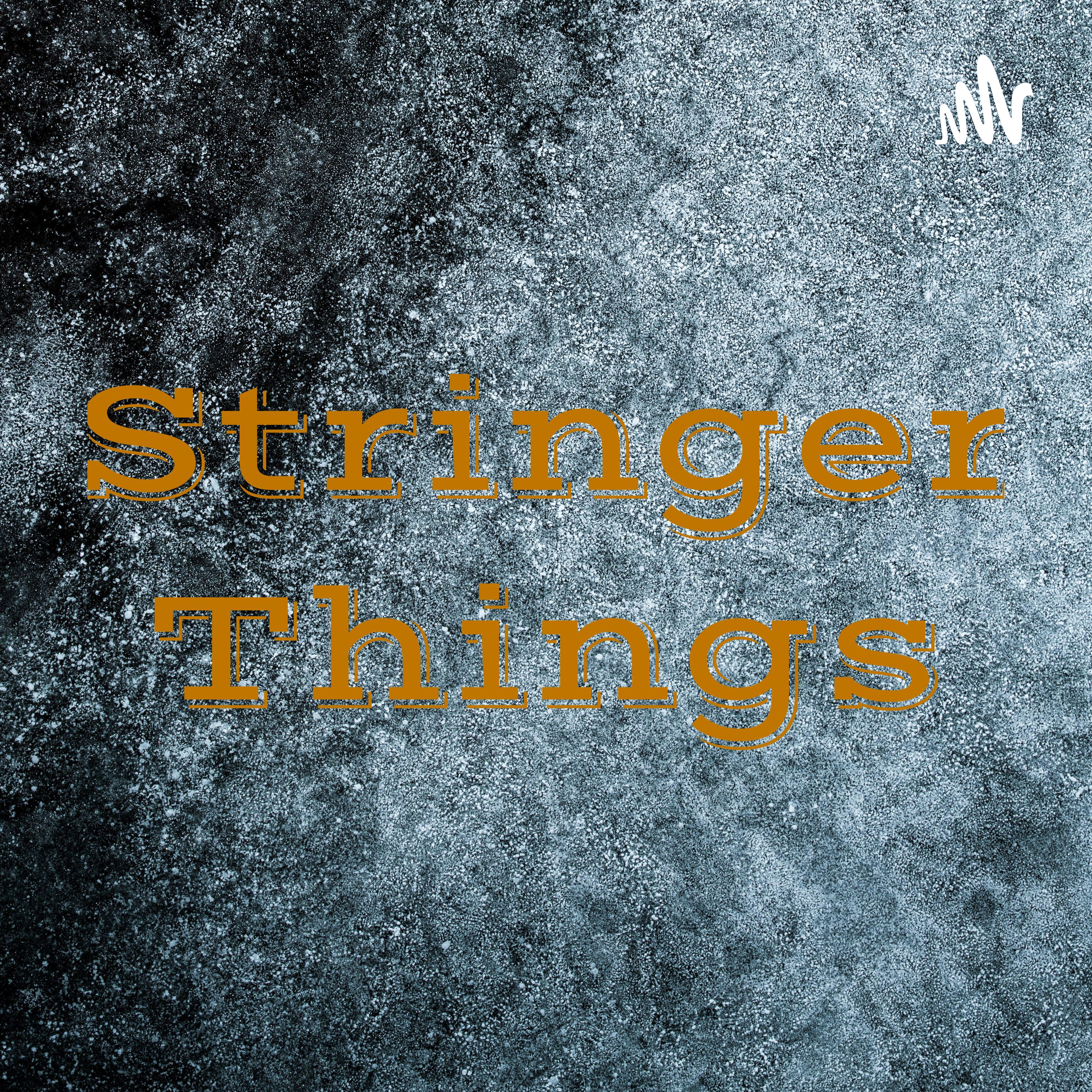 Stringer Things Stringer Things