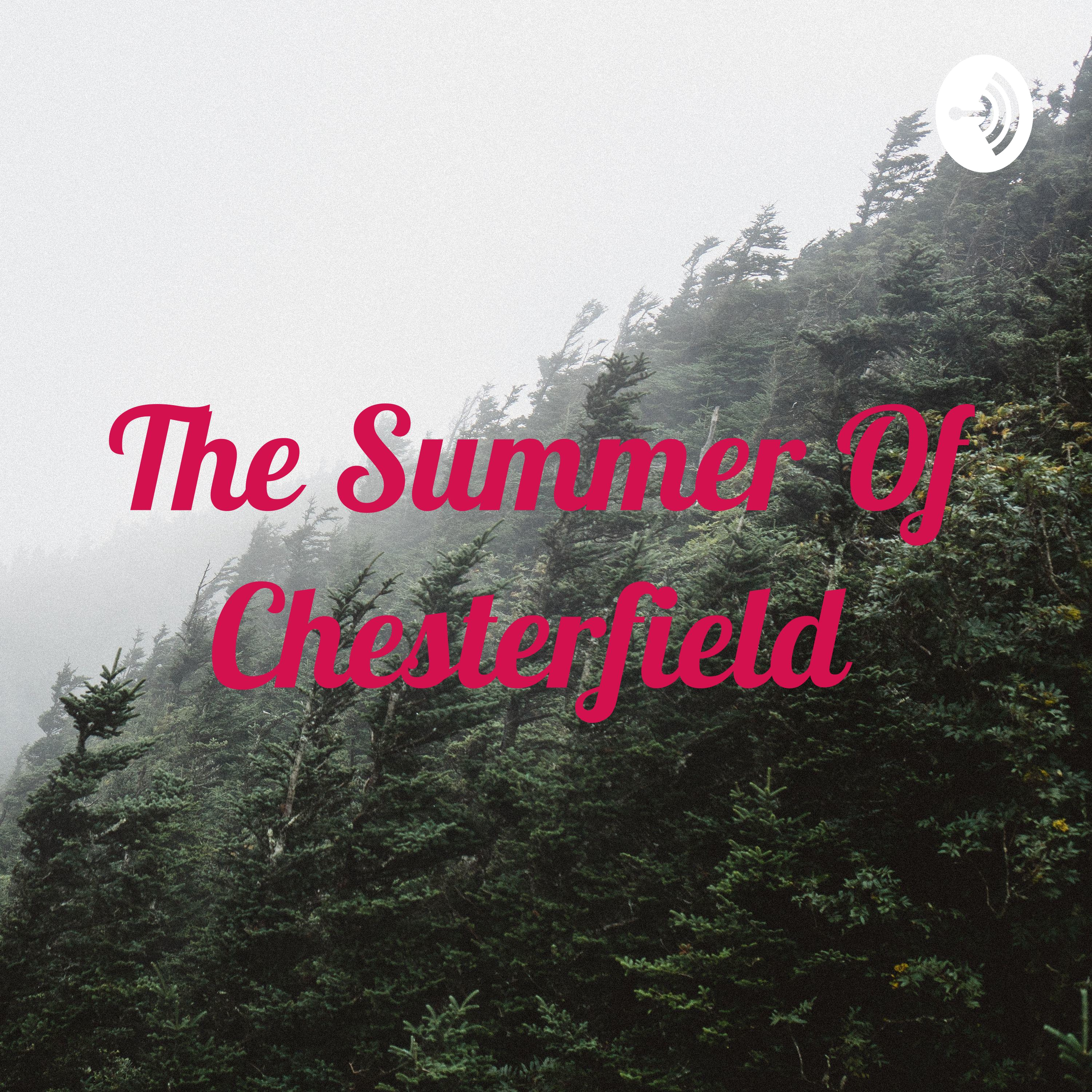 The Summer Of Chesterfield 