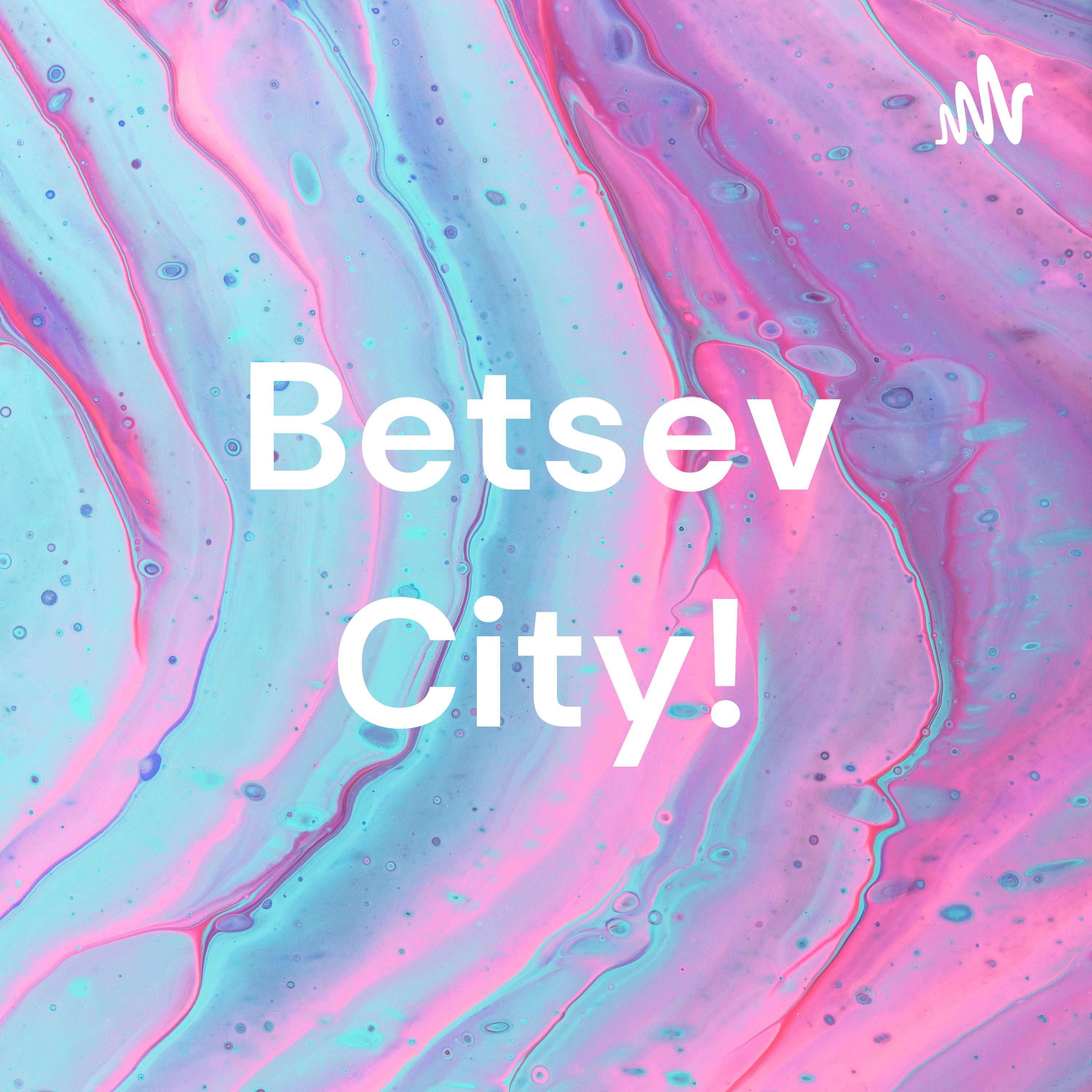 Betsev City!