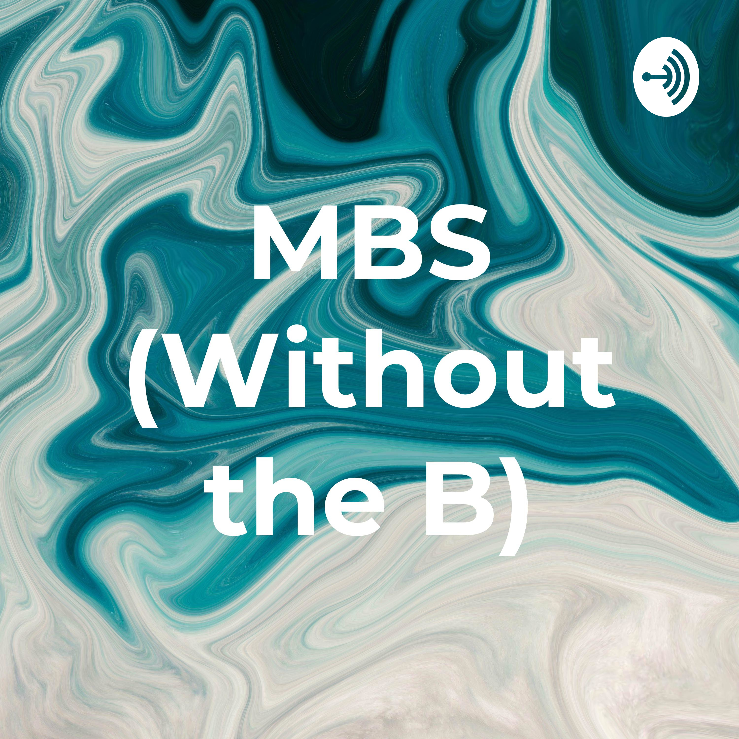 MBS (Without the B)