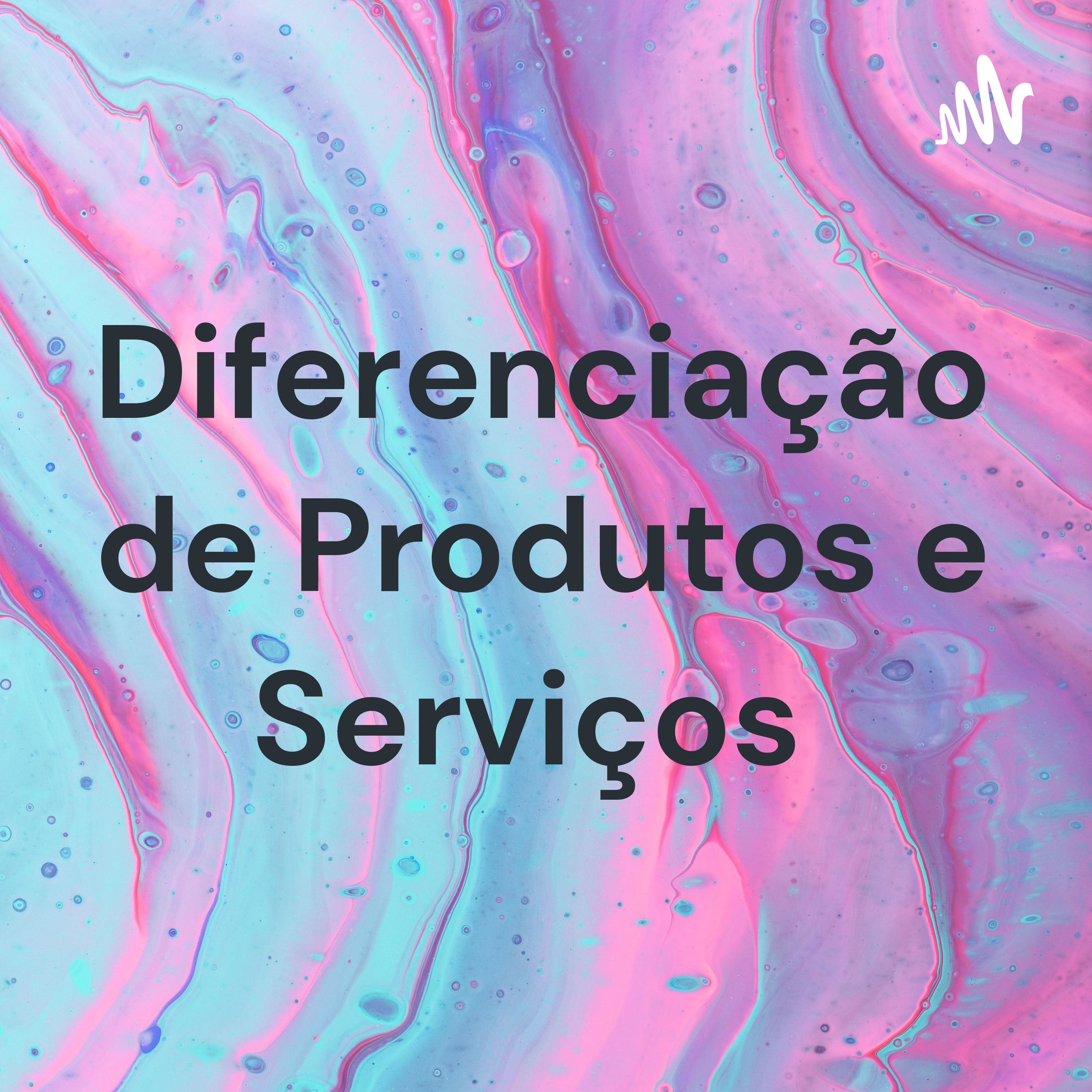 Diferenciação de Produtos e Serviços cover art