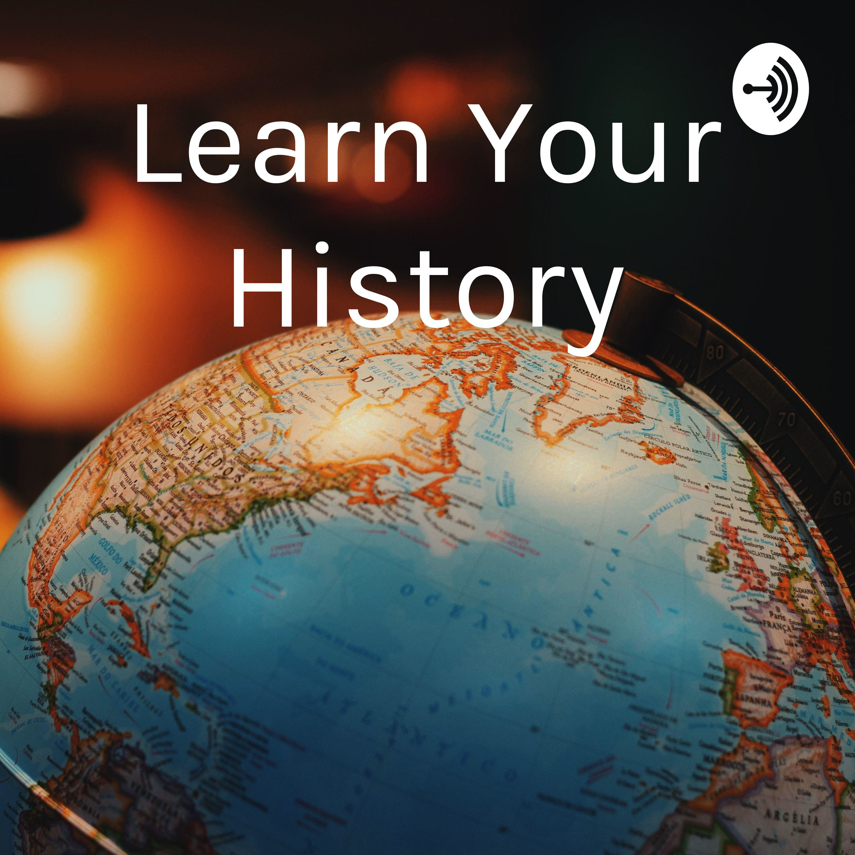 Learn Your History