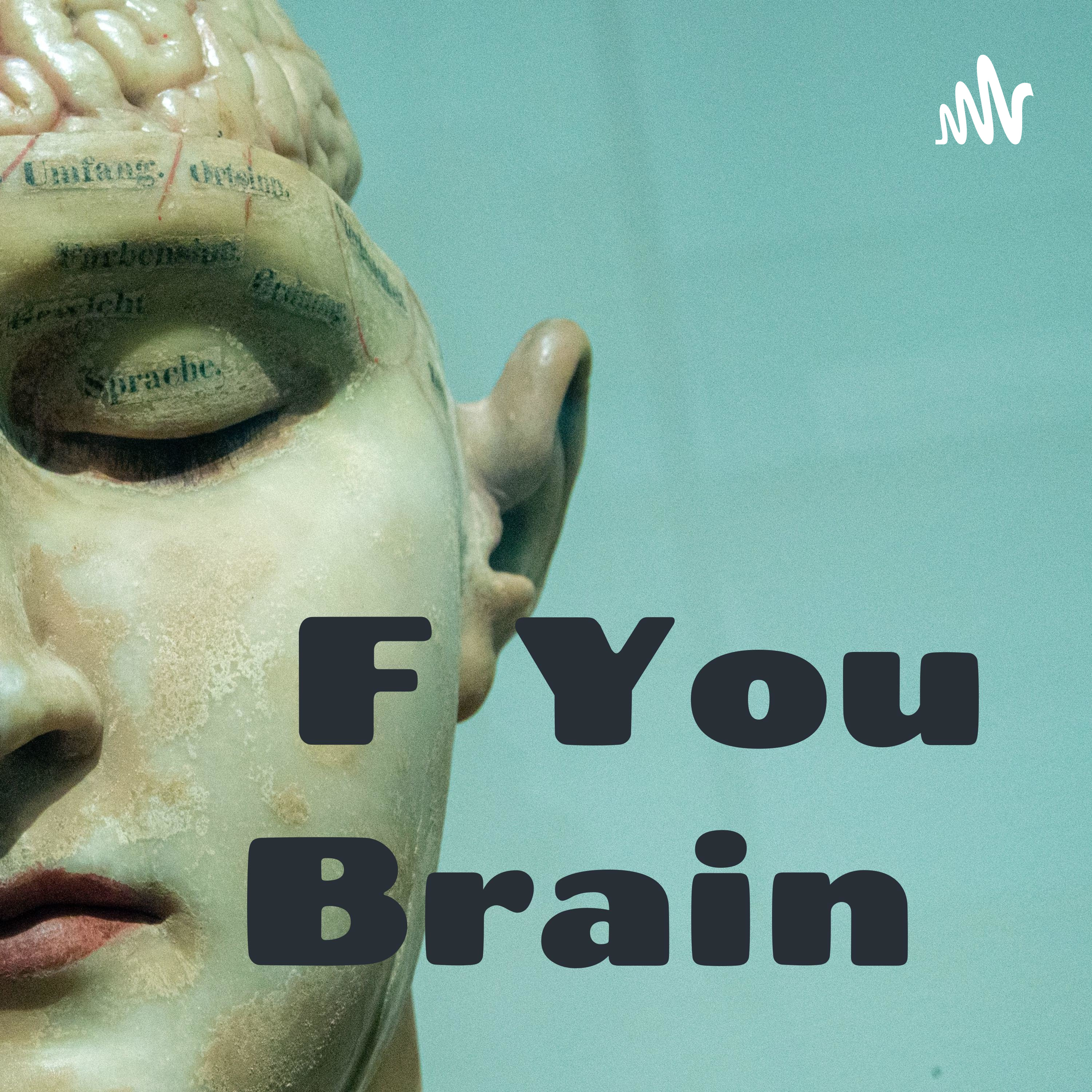 F You Brain 