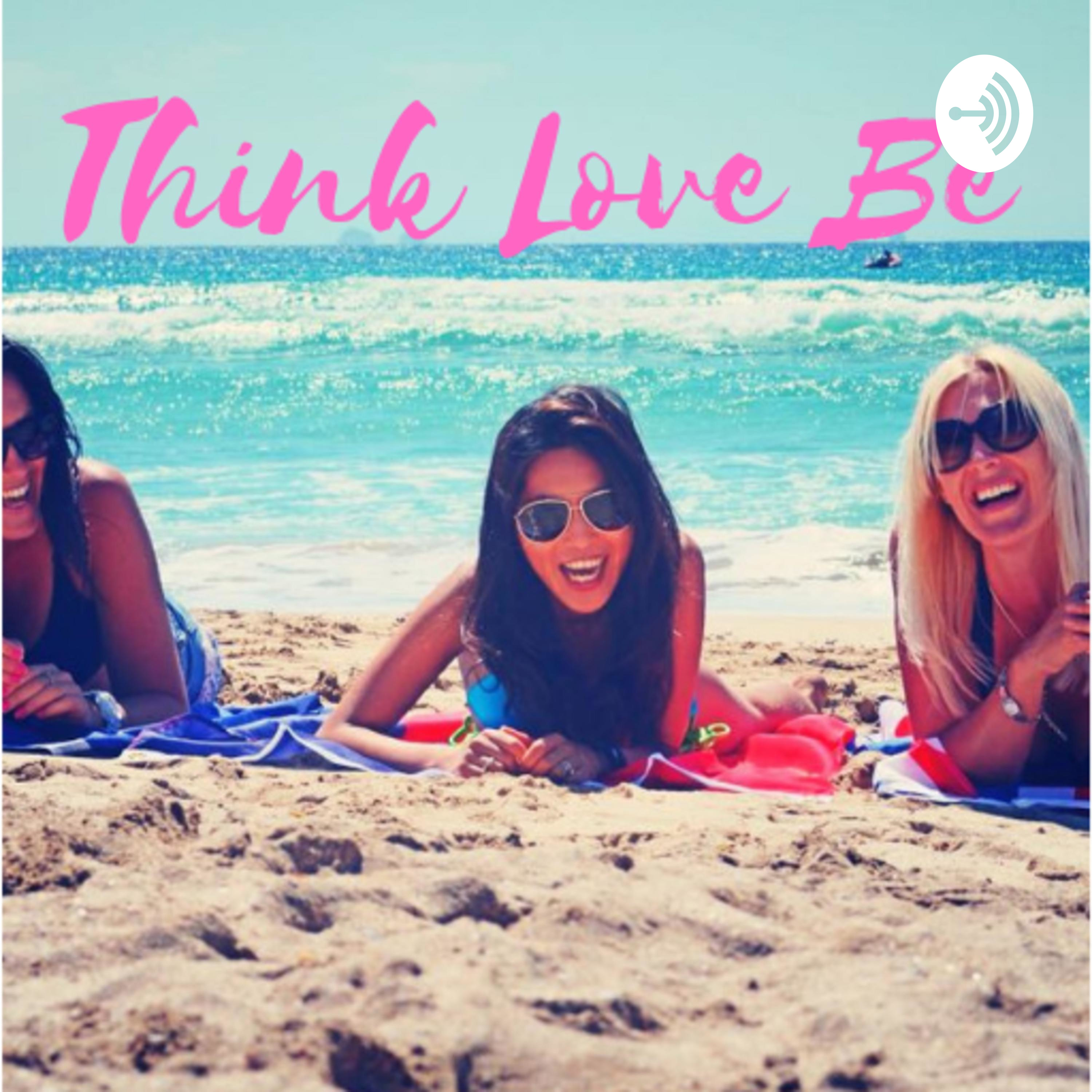 Think Love Be- Mindfultude™ inspiration