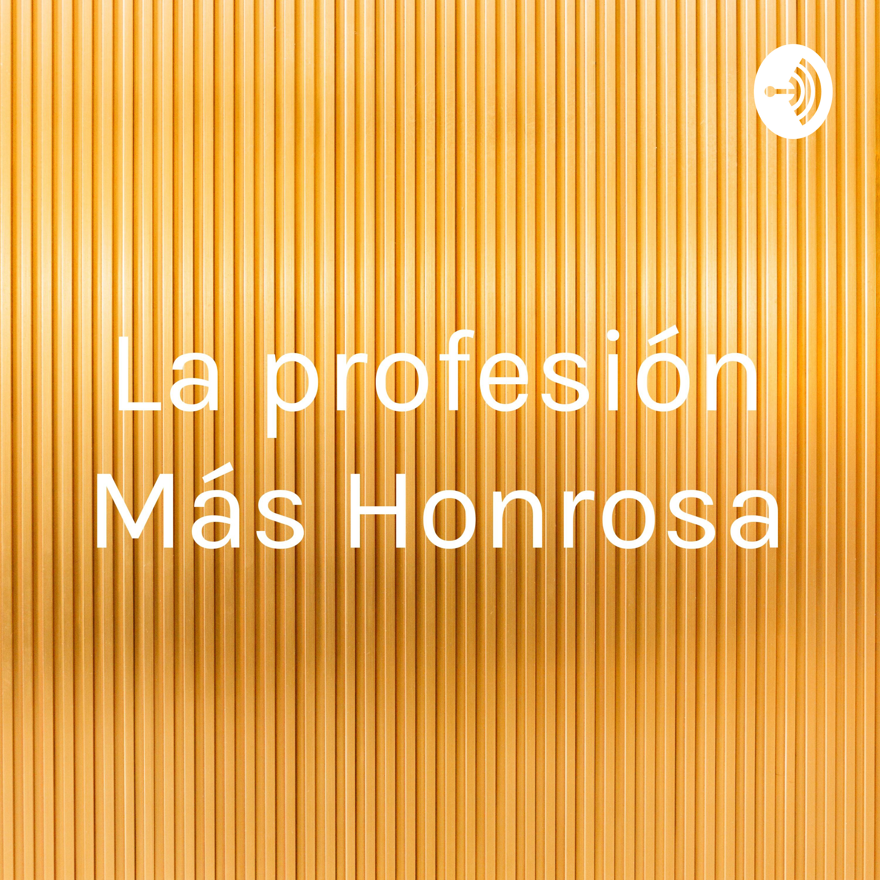 La profesión Más Honrosa