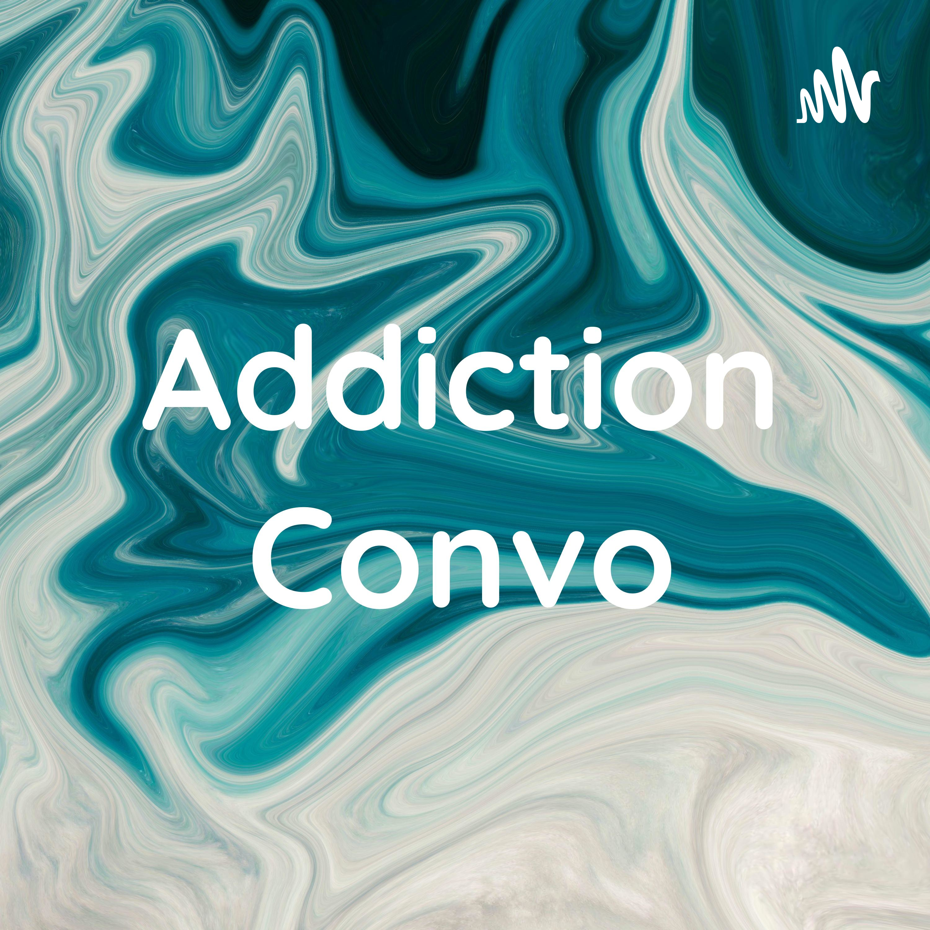 Addiction Convo