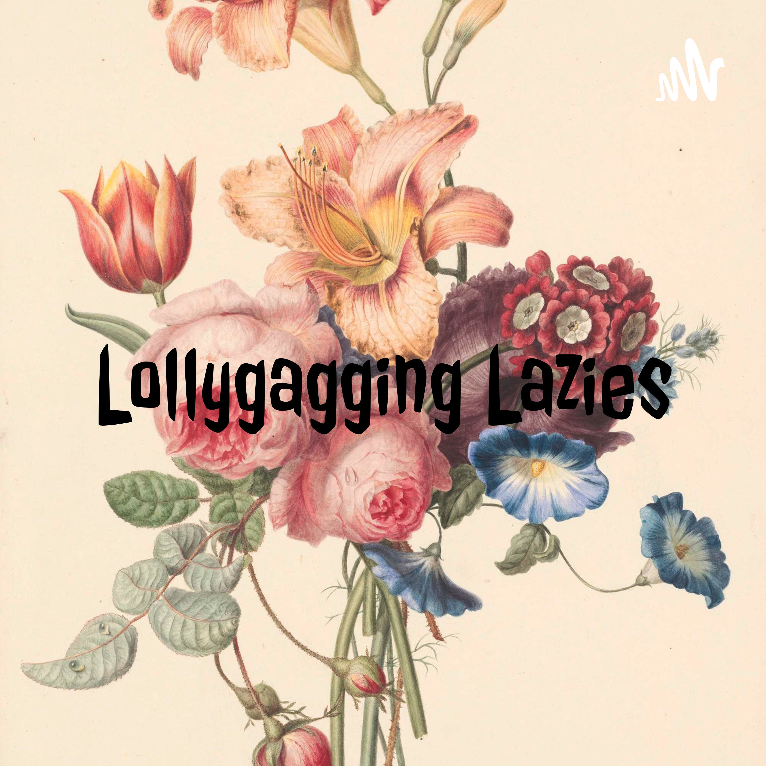 Lollygagging Lazies podcast artwork