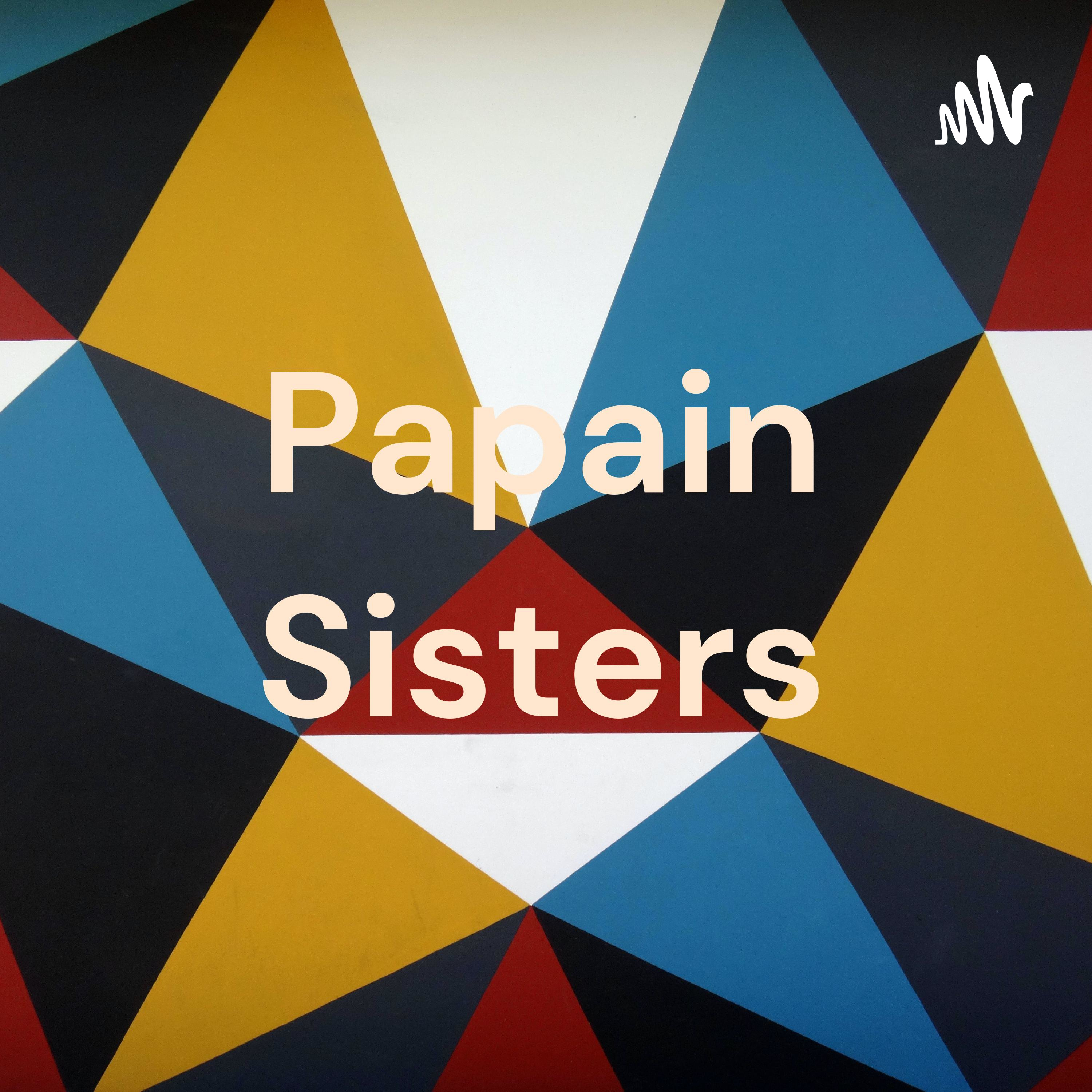 Papain Sisters podcast artwork