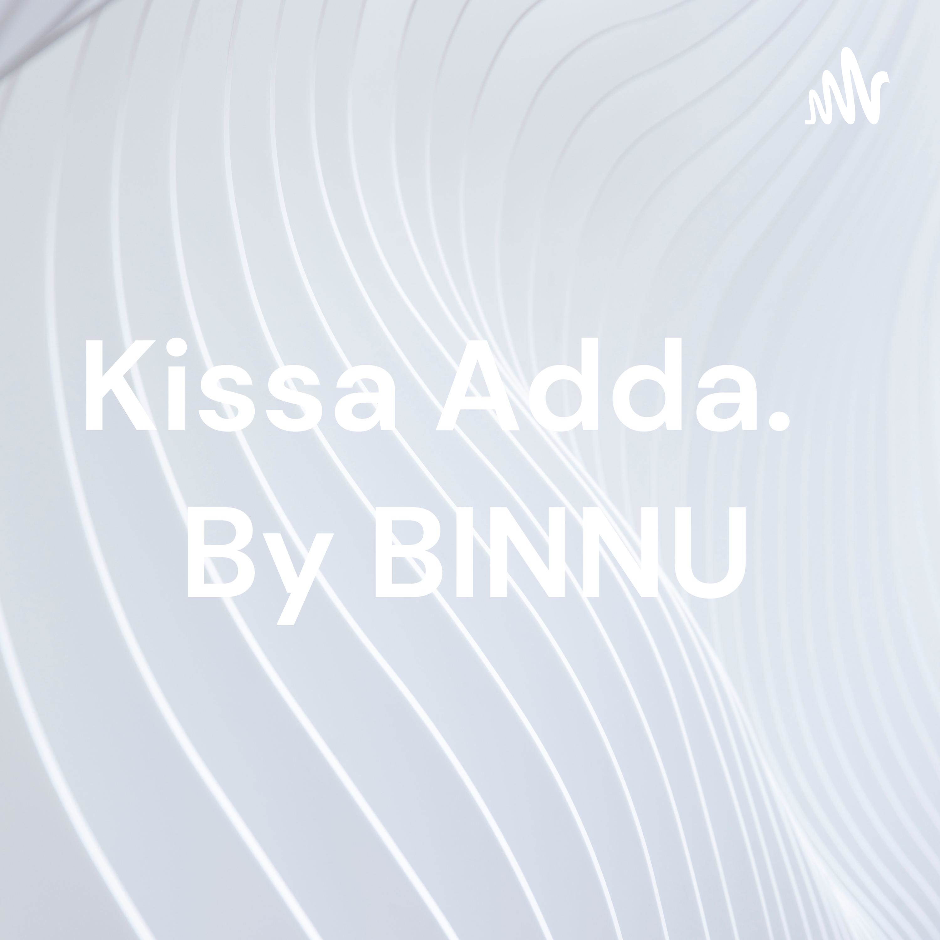 Kissa Adda. By BINNU