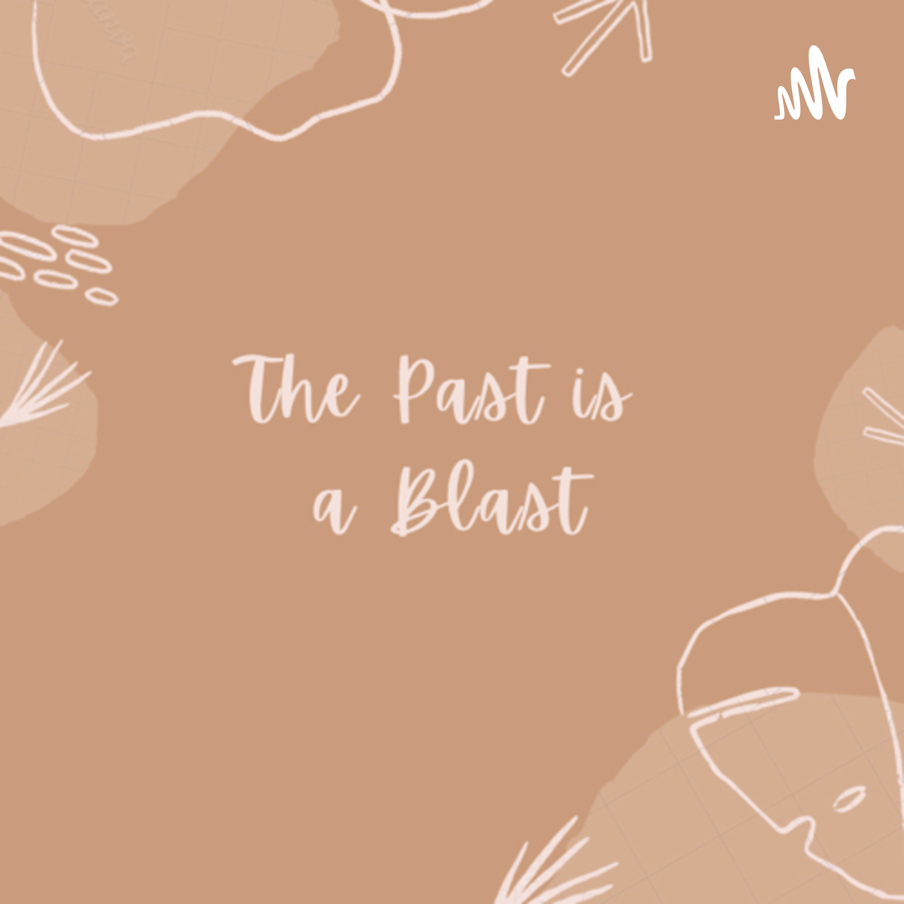 The Past is a Blast Podcast
