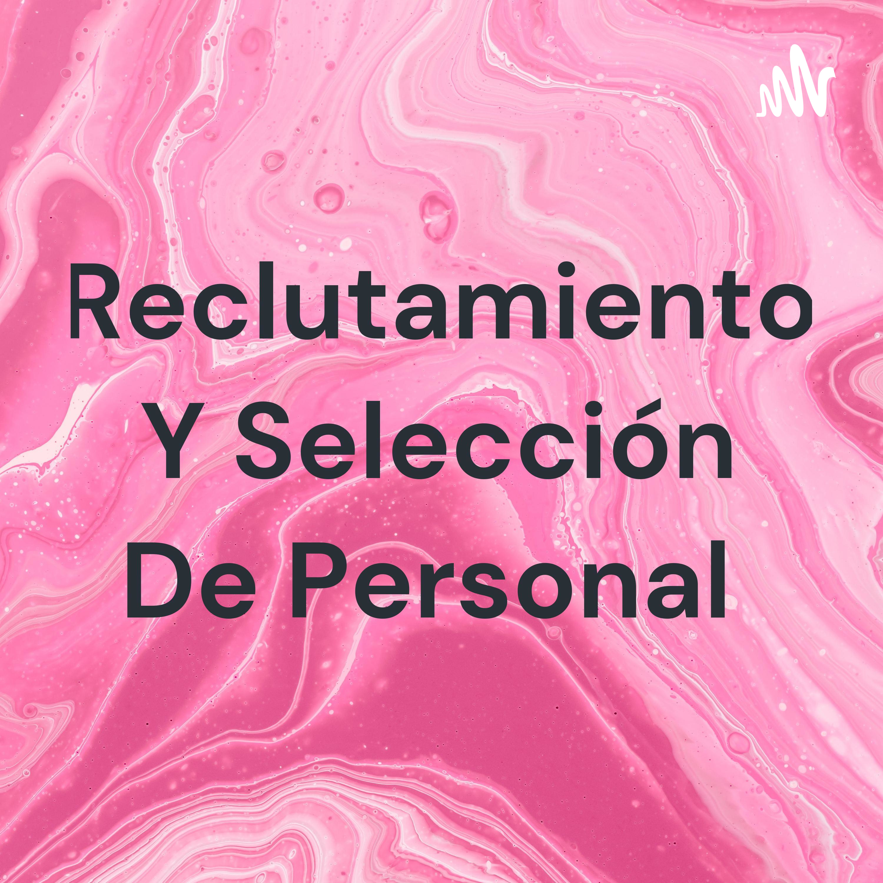 Reclutamiento Y Selección De Personal 