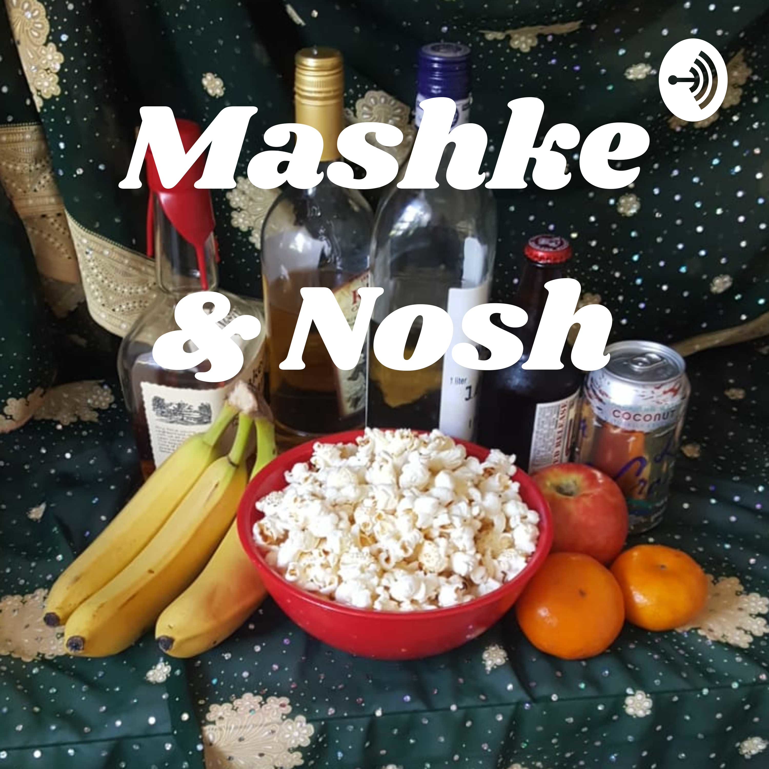 Mashke & Nosh