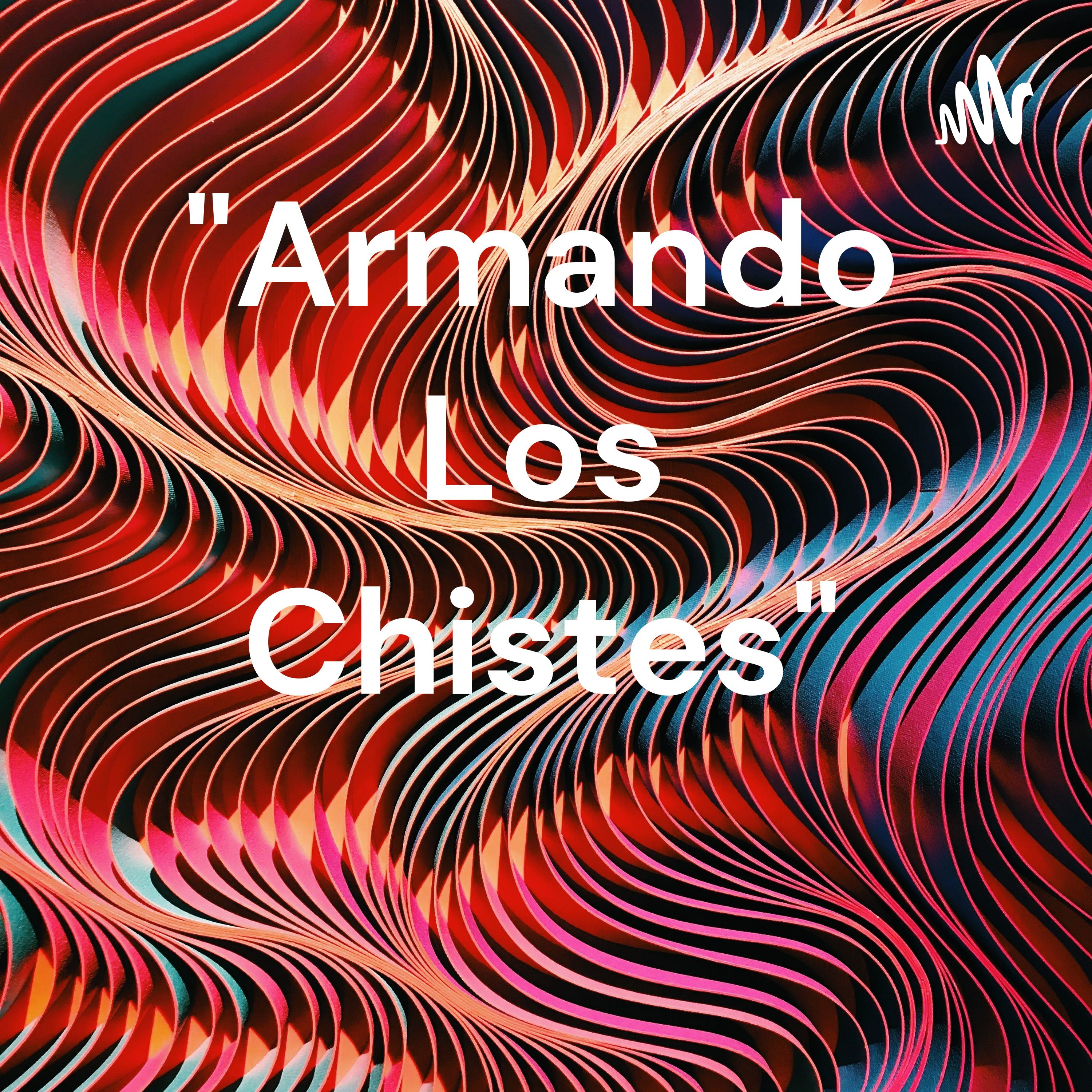 "Armando Los Chistes" 
