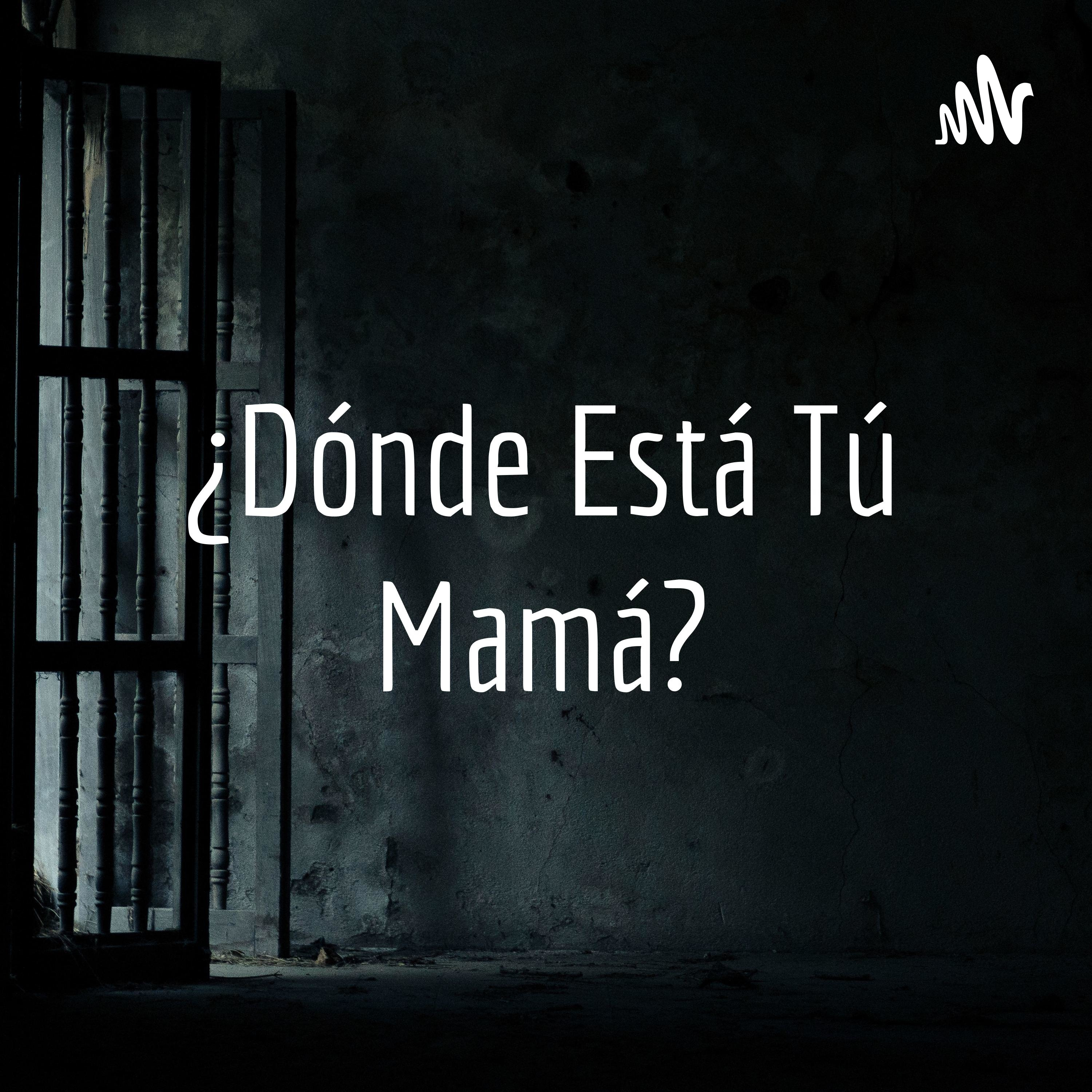 ¿Dónde Está Tú Mamá?