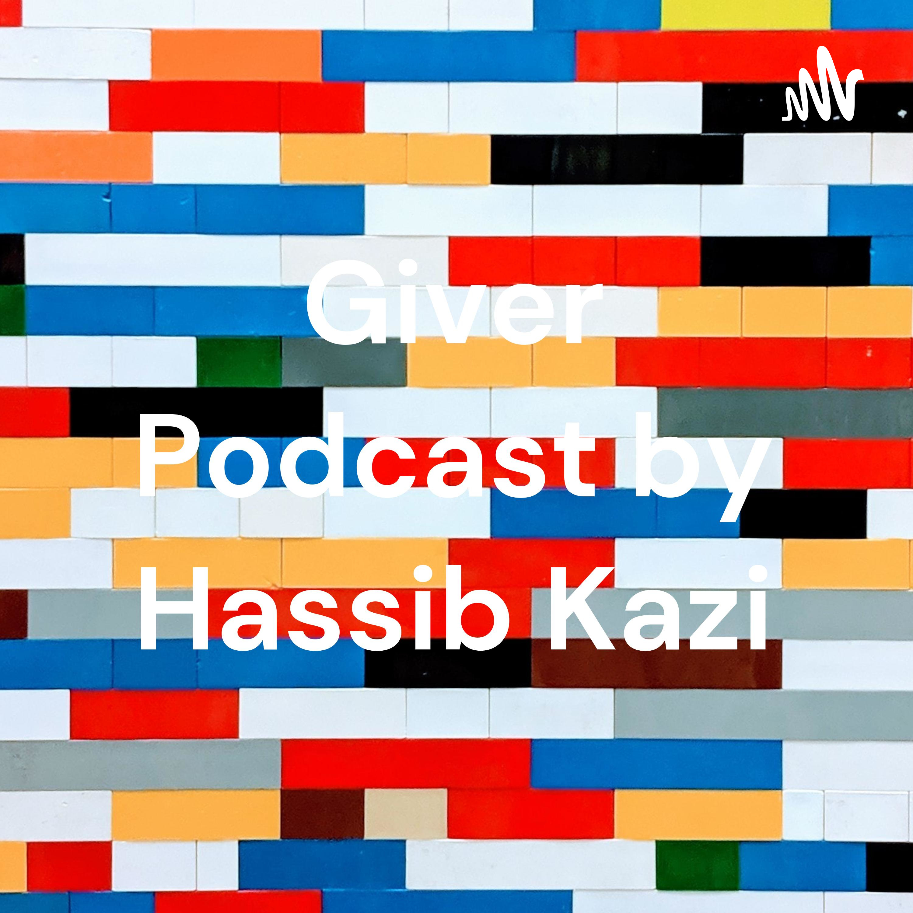 Giver Podcast by Hassib Kazi
