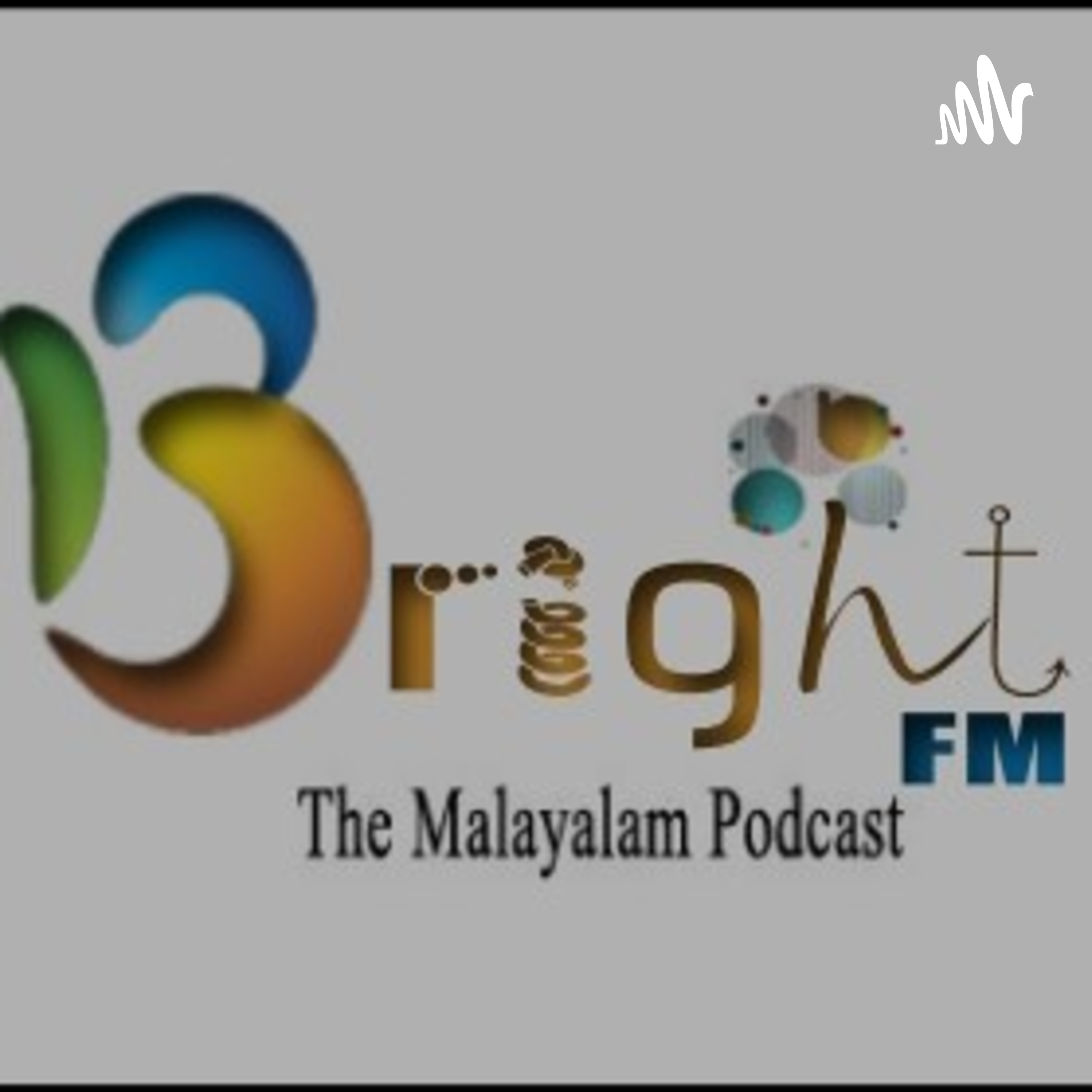 Bright FM ( The Malayalam Podcast )