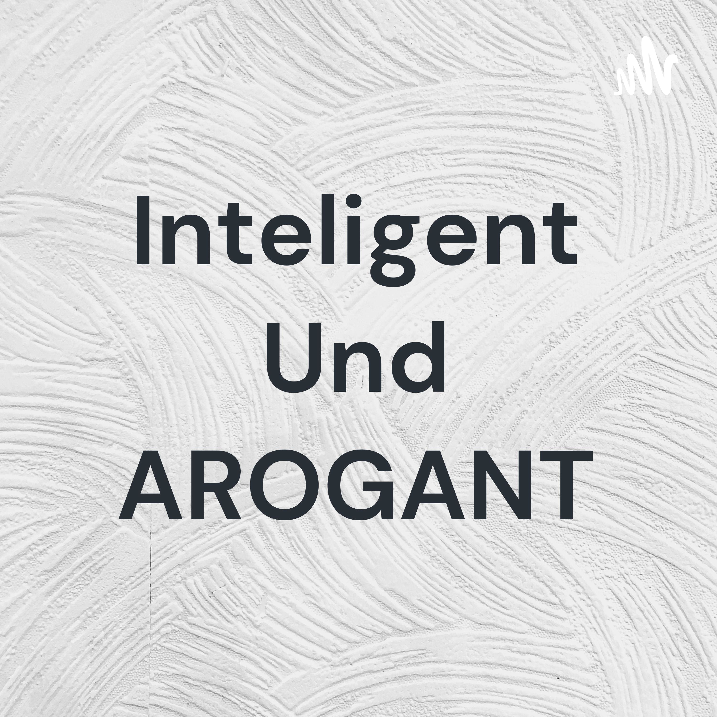 Inteligent Und AROGANT cover art