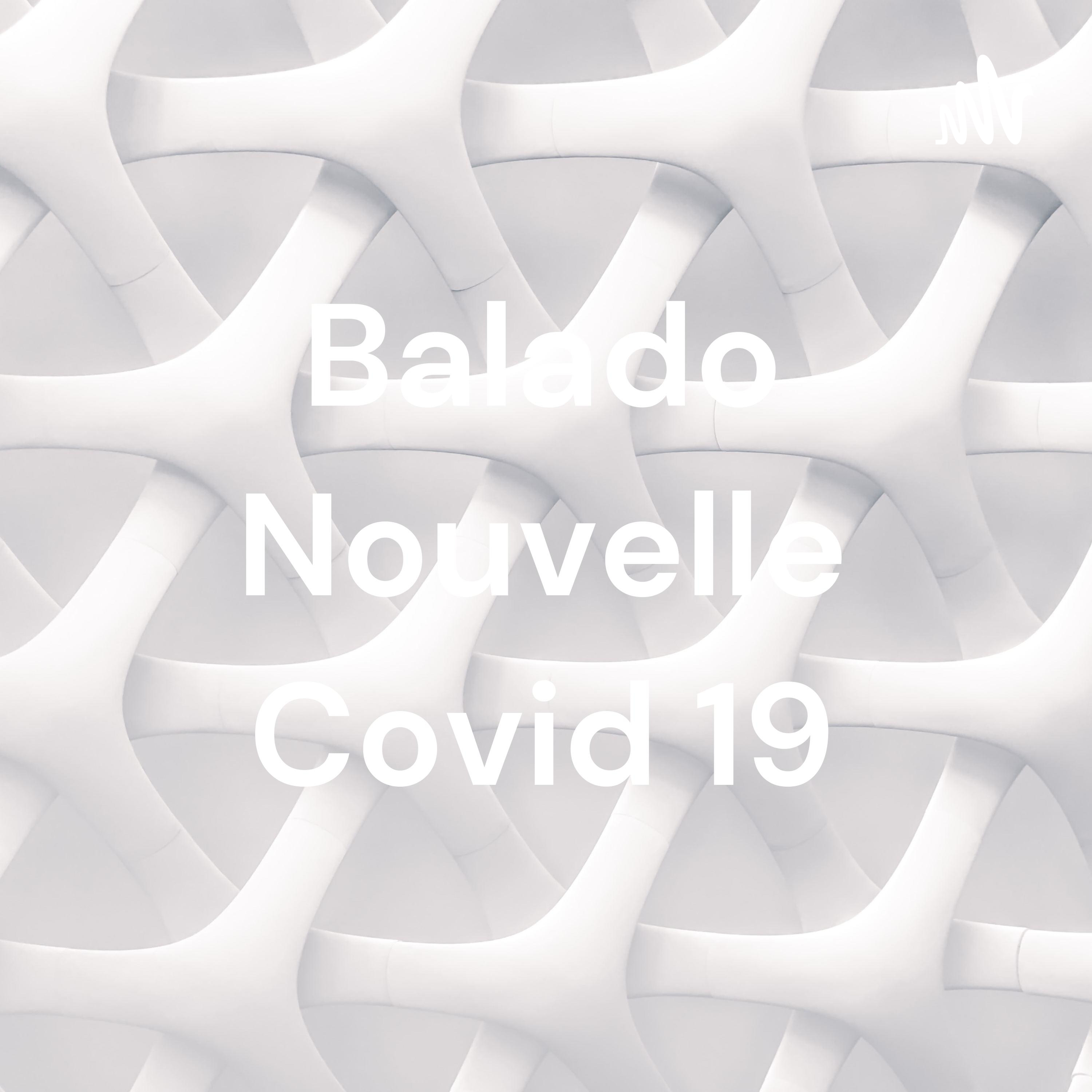 Balado Nouvelle Covid 19