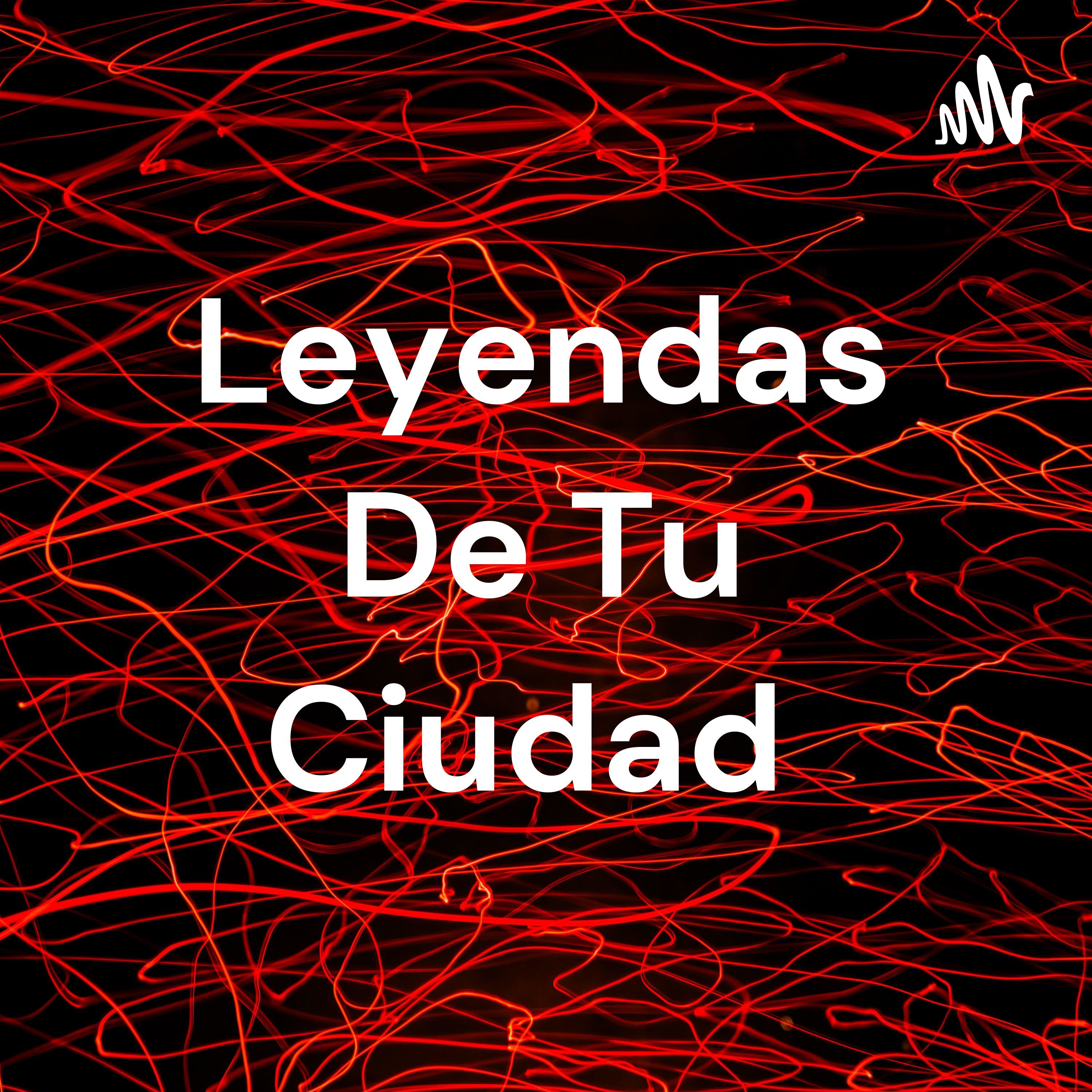 Leyendas De Tu Ciudad