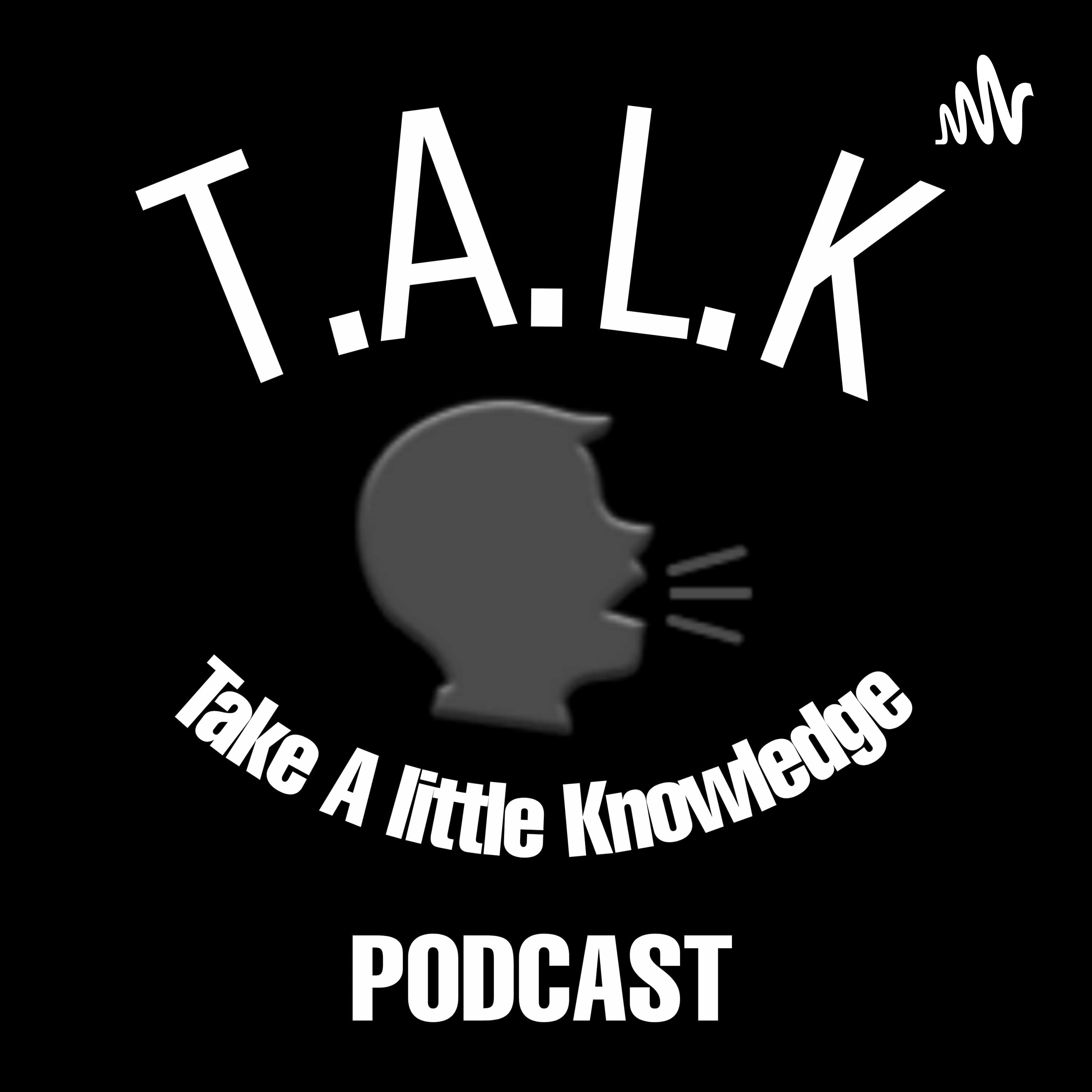 THE T.A.L.K PODCAST