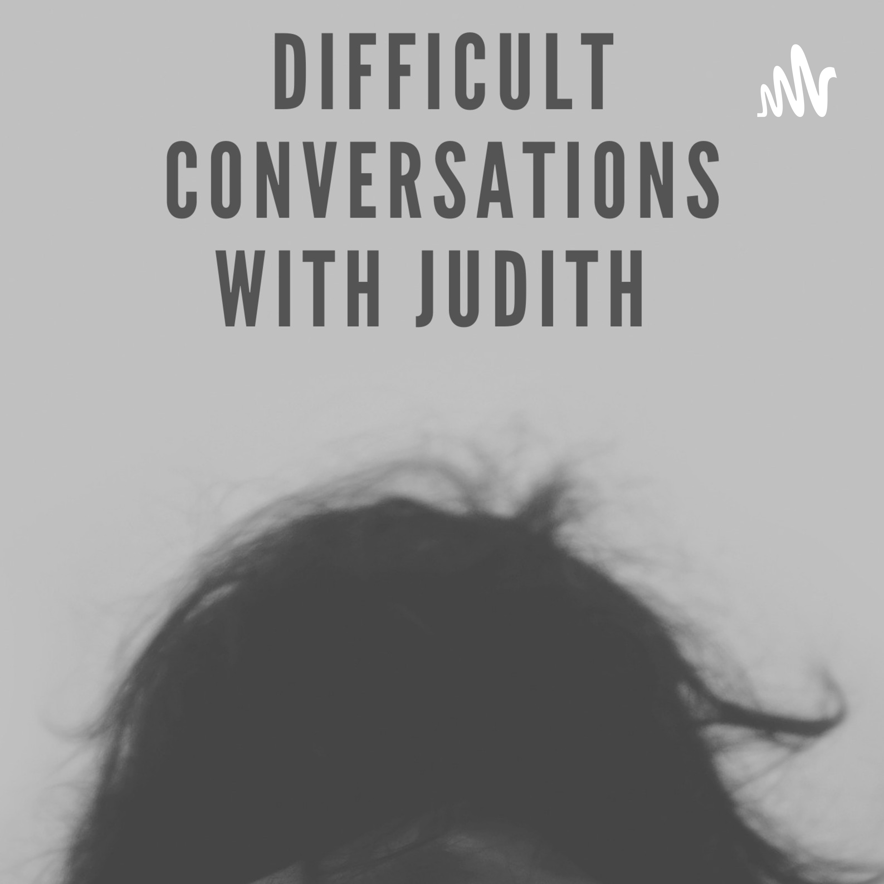 Difficult Conversations With Judith