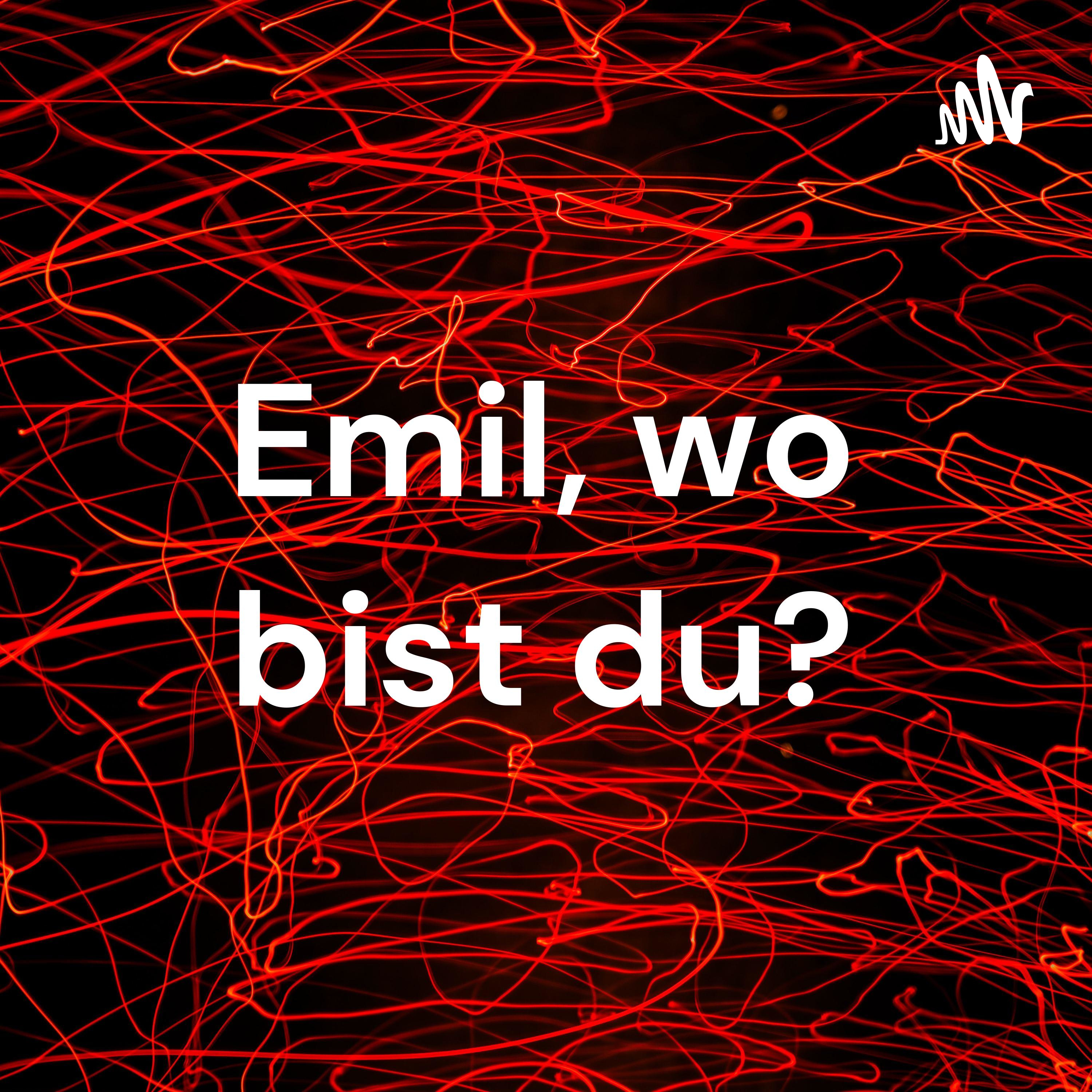 Podcast Emil, wo bist du?