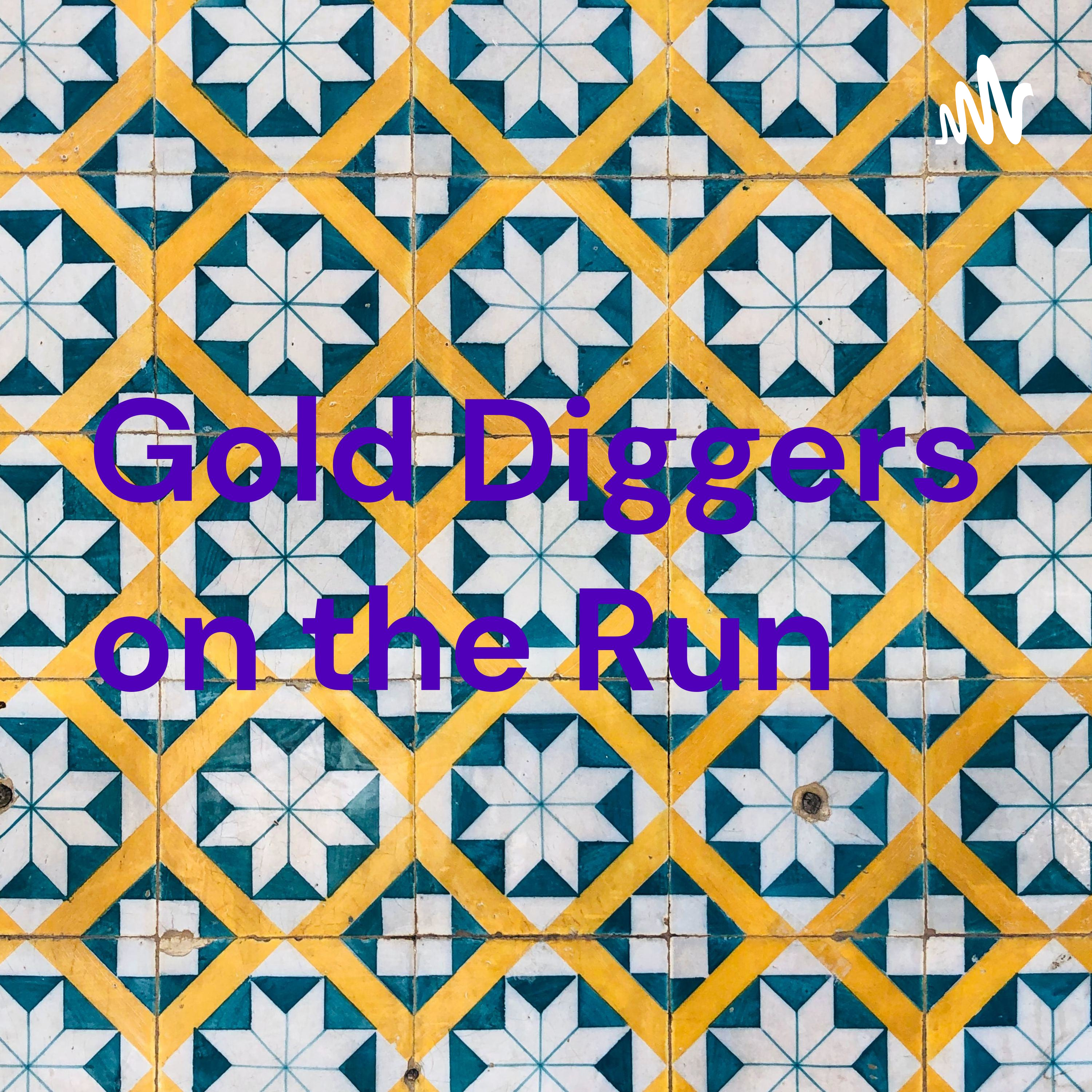 Gold Diggers on the Run 