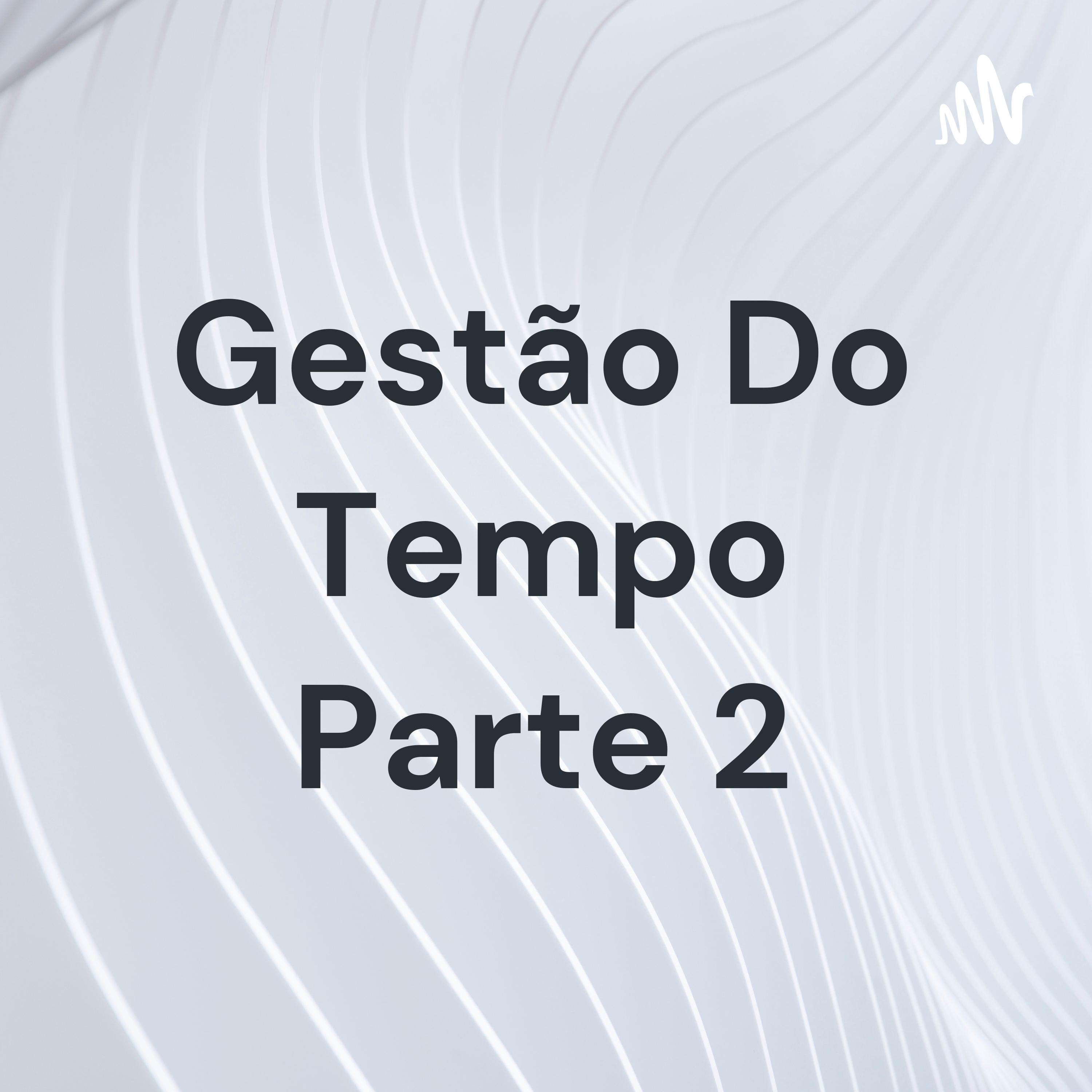 Gestão Do Tempo Parte 2