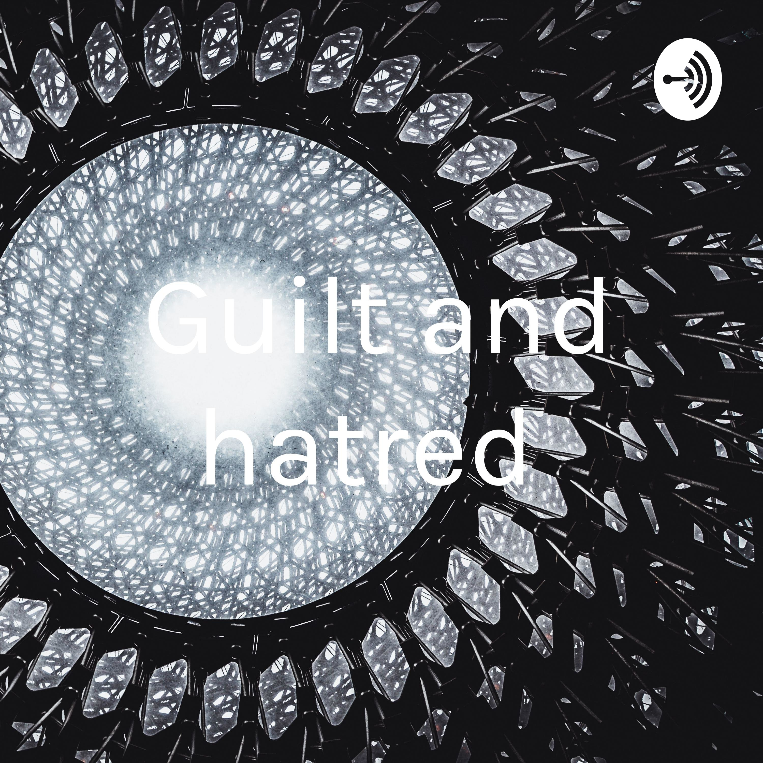 Guilt and hatred 