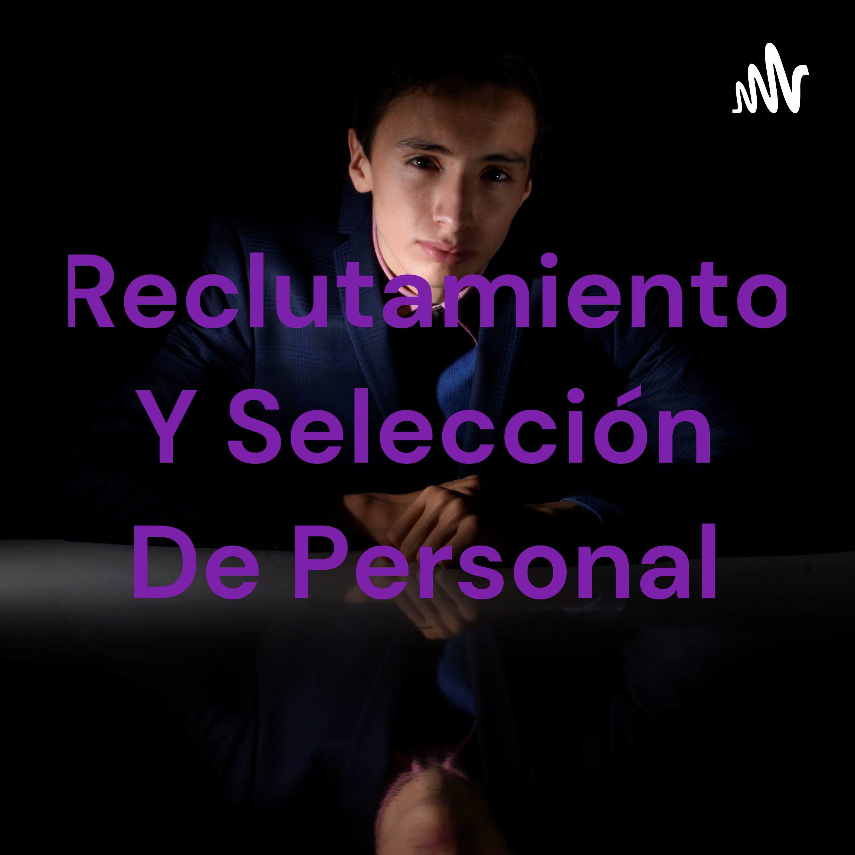 Reclutamiento Y Selección De Personal