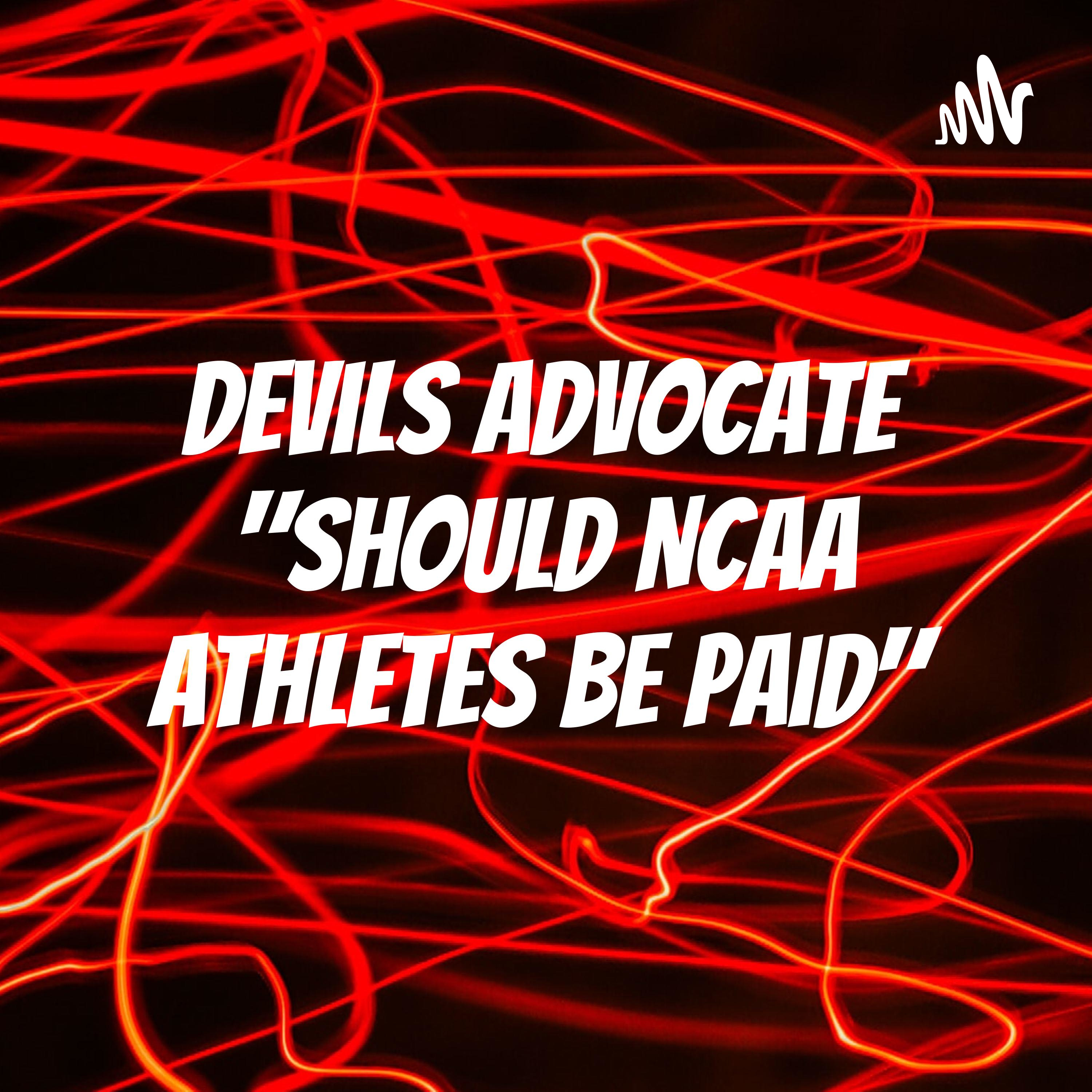 Devils Advocate "Should NCAA Athletes be Paid" cover art