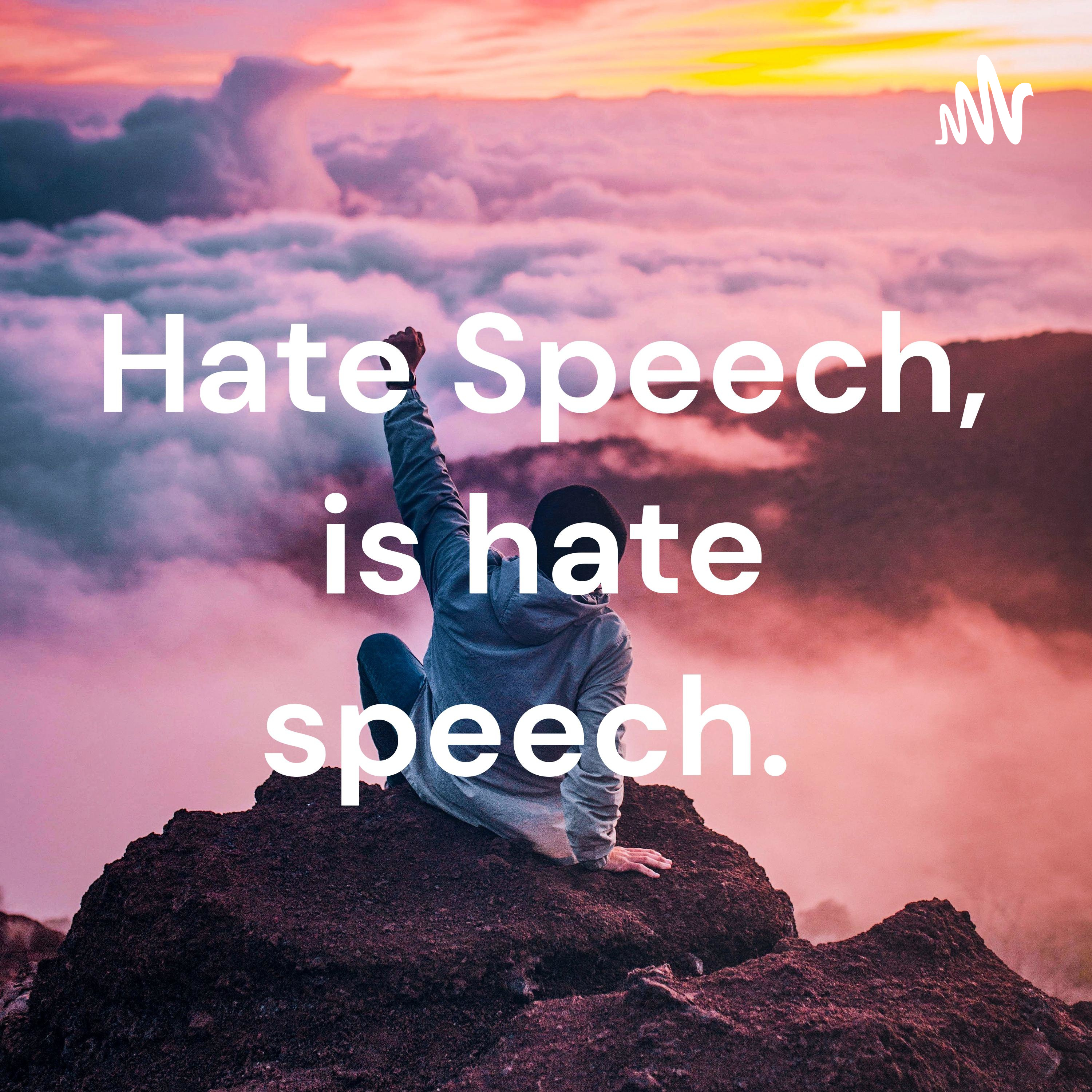 Hate Speech, is hate speech. 
