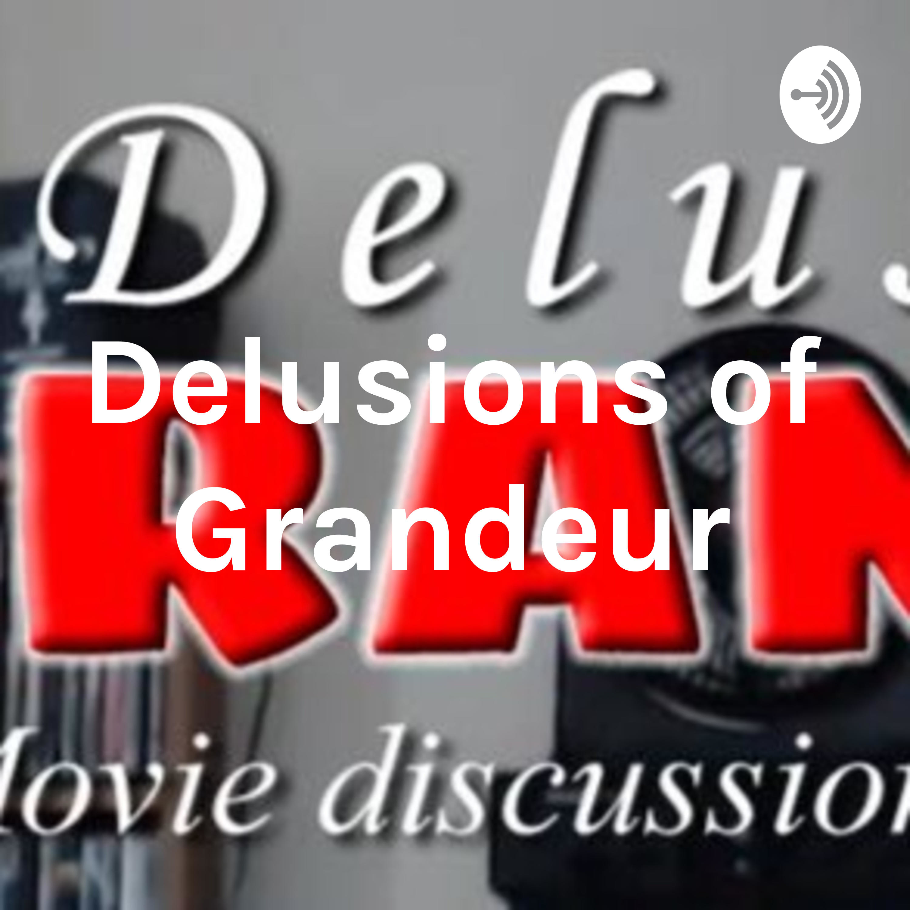 Delusions of Grandeur