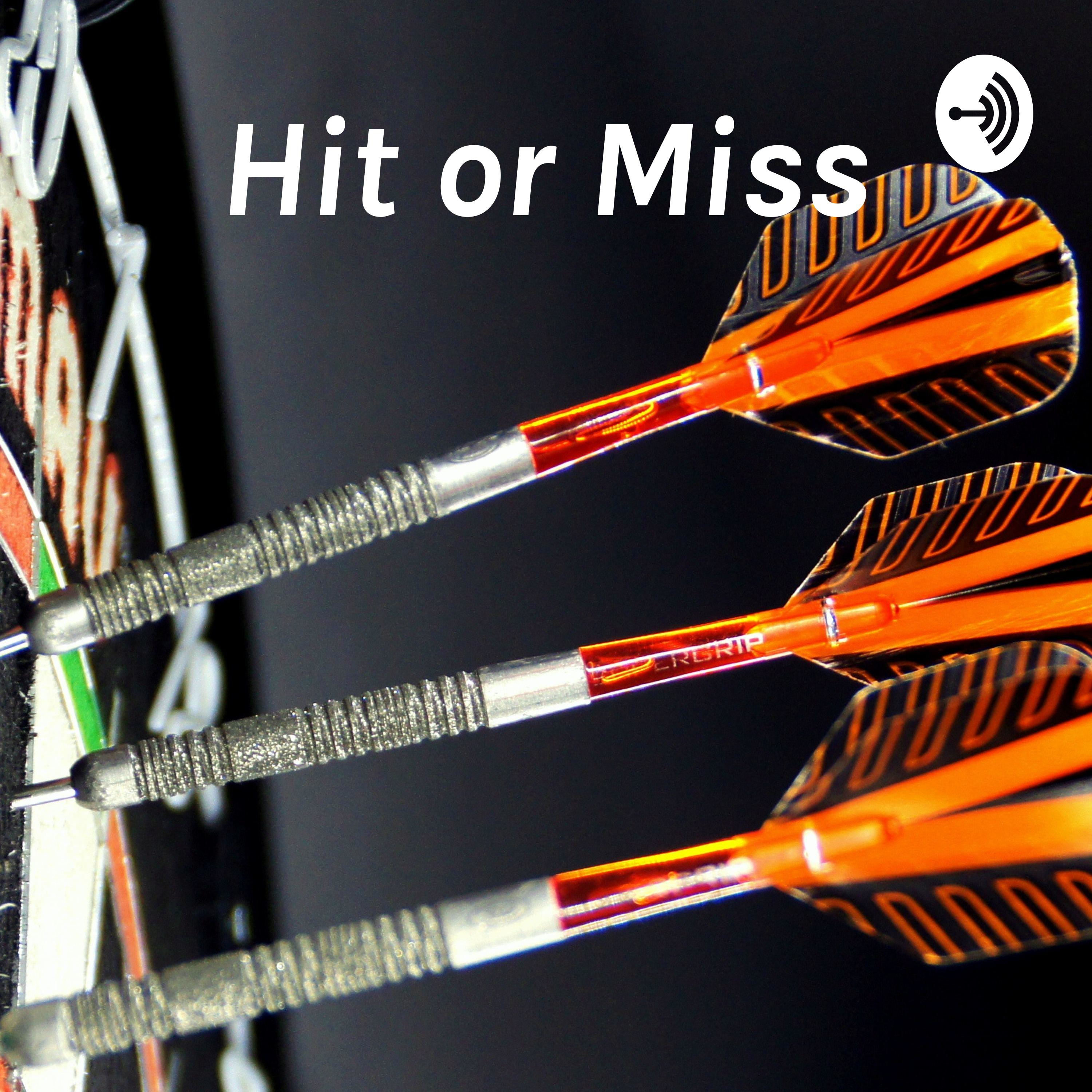 Hit or Miss: All things Darts