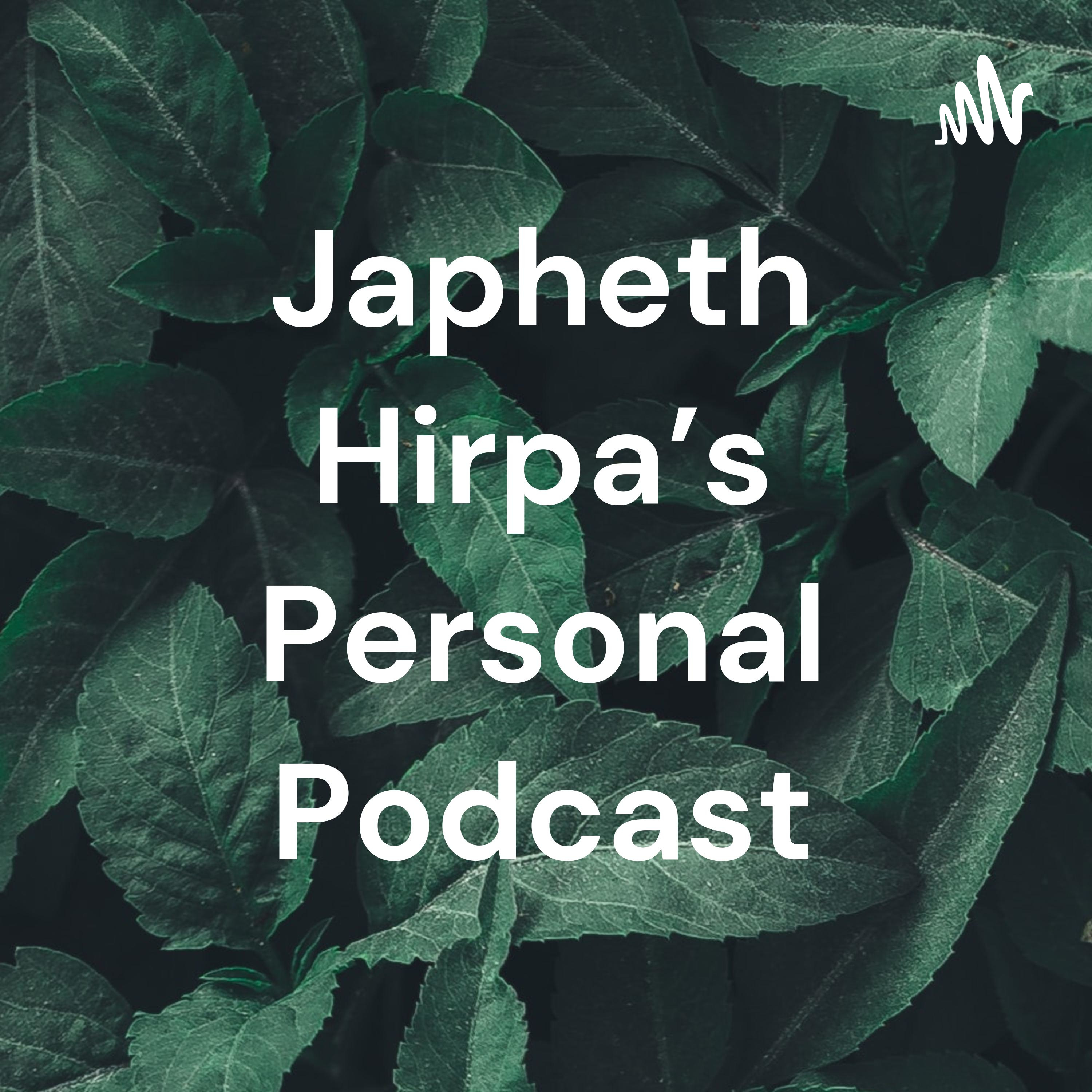 Japheth Hirpa's Personal Podcast cover art