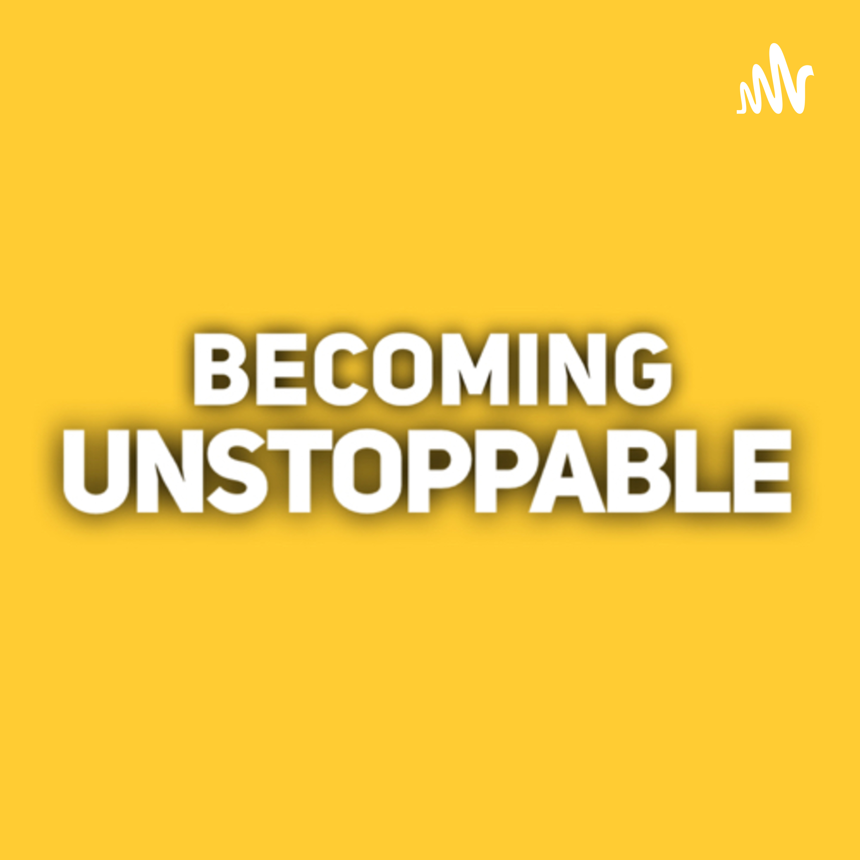 BECOMING UNSTOPPABLE