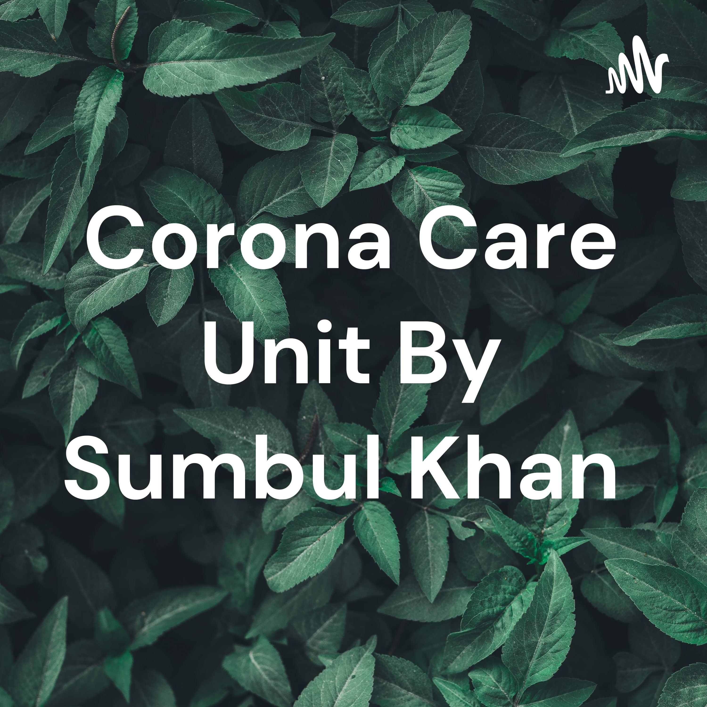 Corona Care Unit By Sumbul Khan