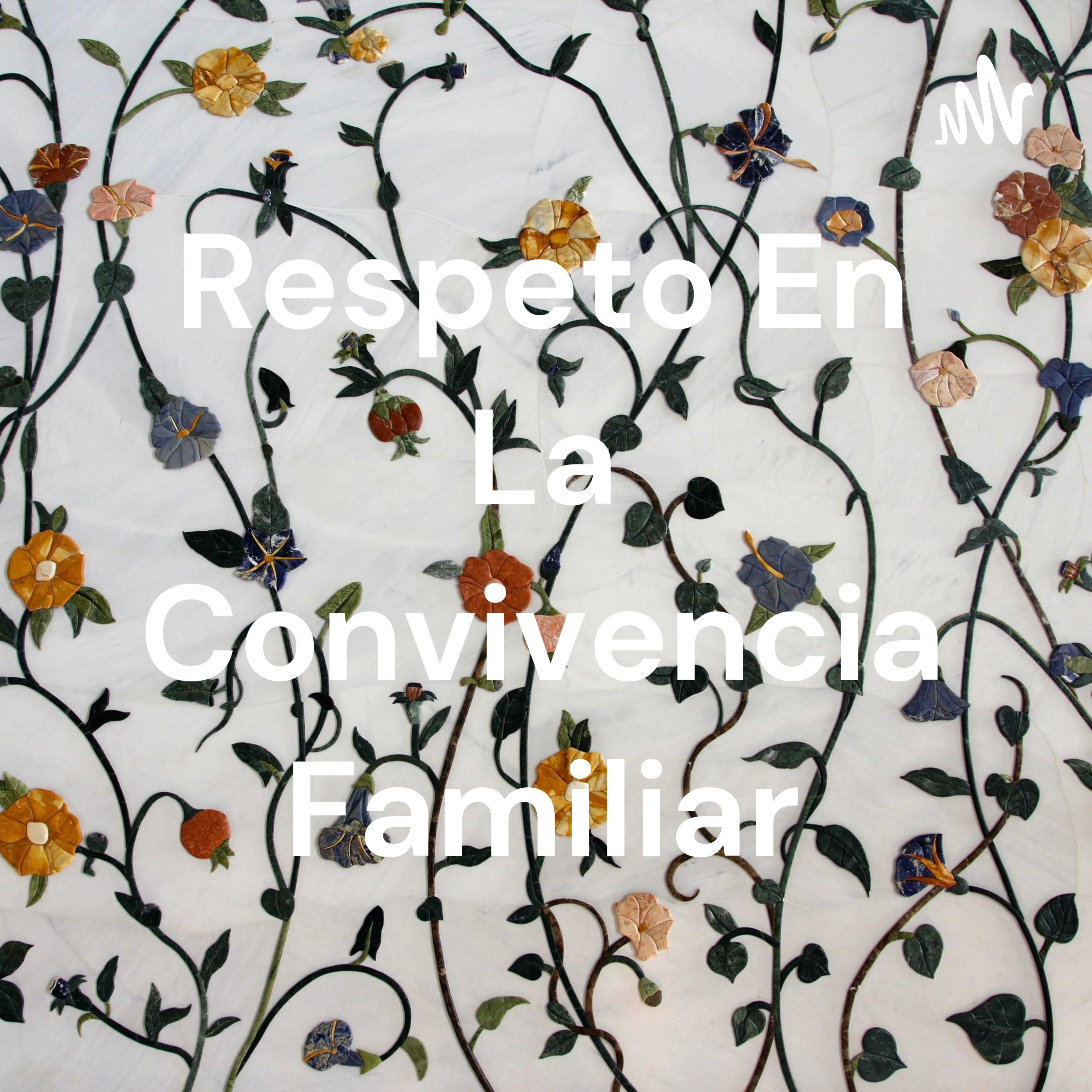 Respeto En La Convivencia Familiar