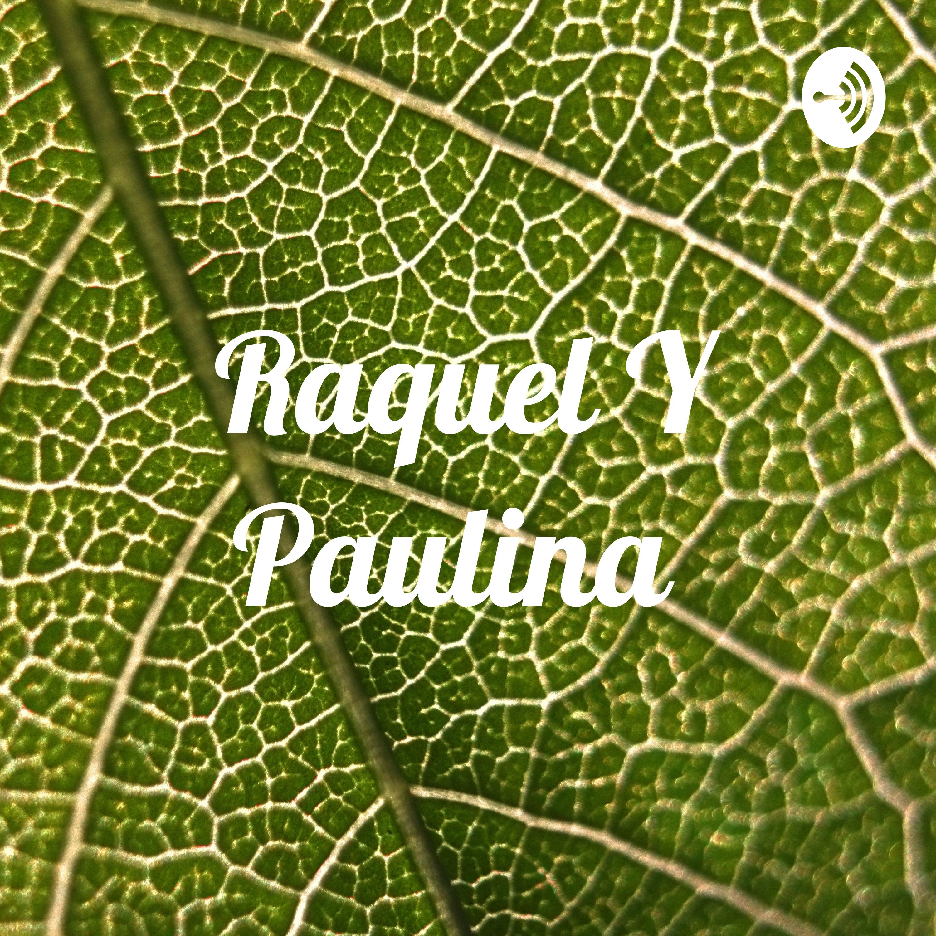 Raquel Y Paulina