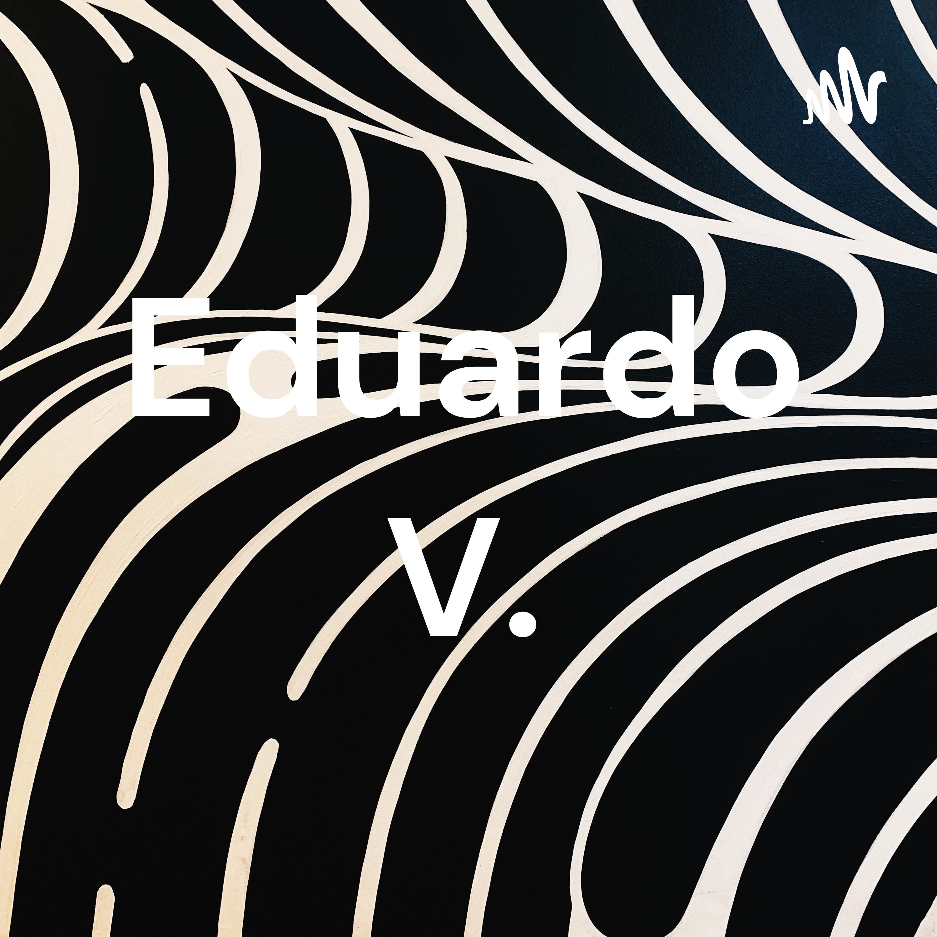 Eduardo V. podcast artwork
