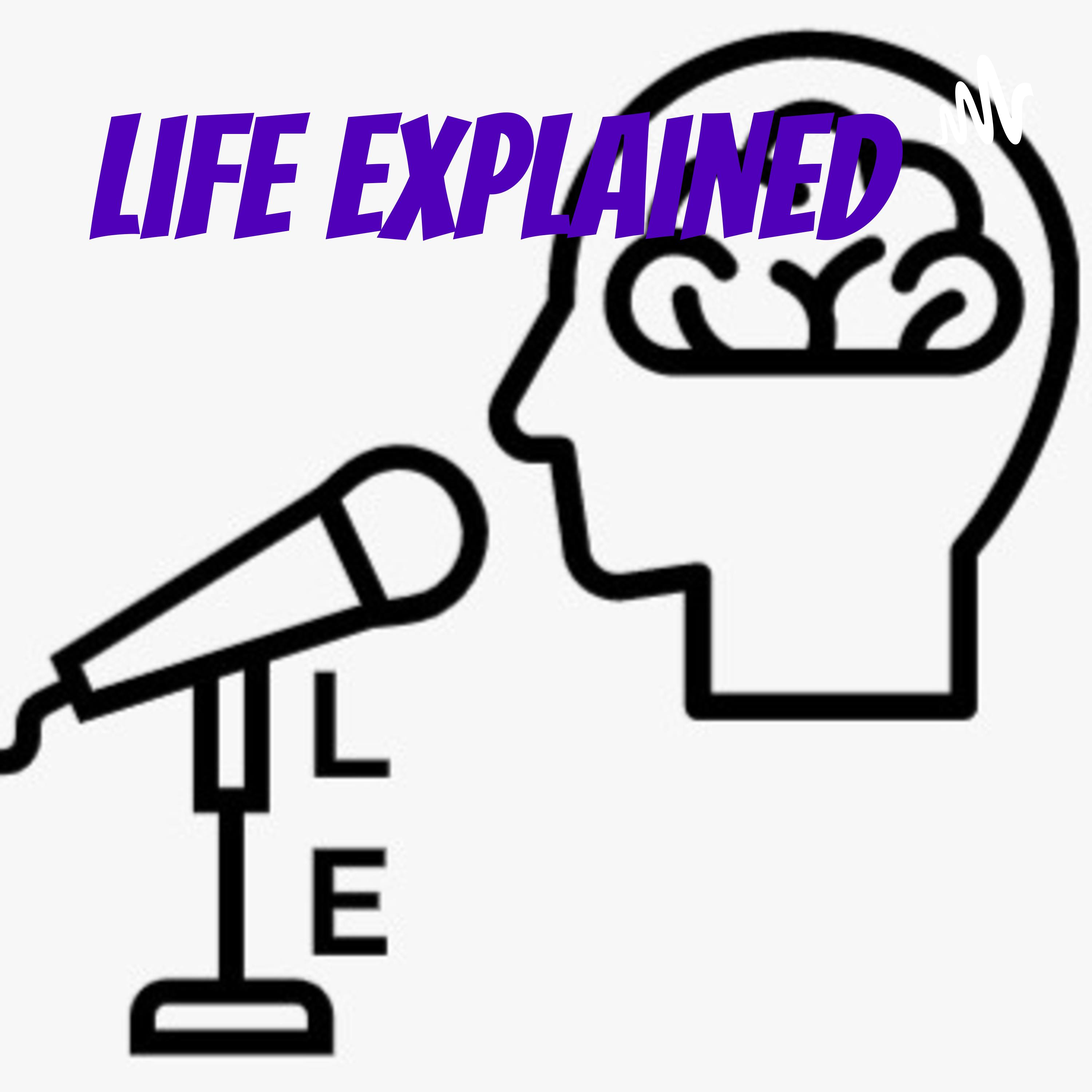 Life Explained