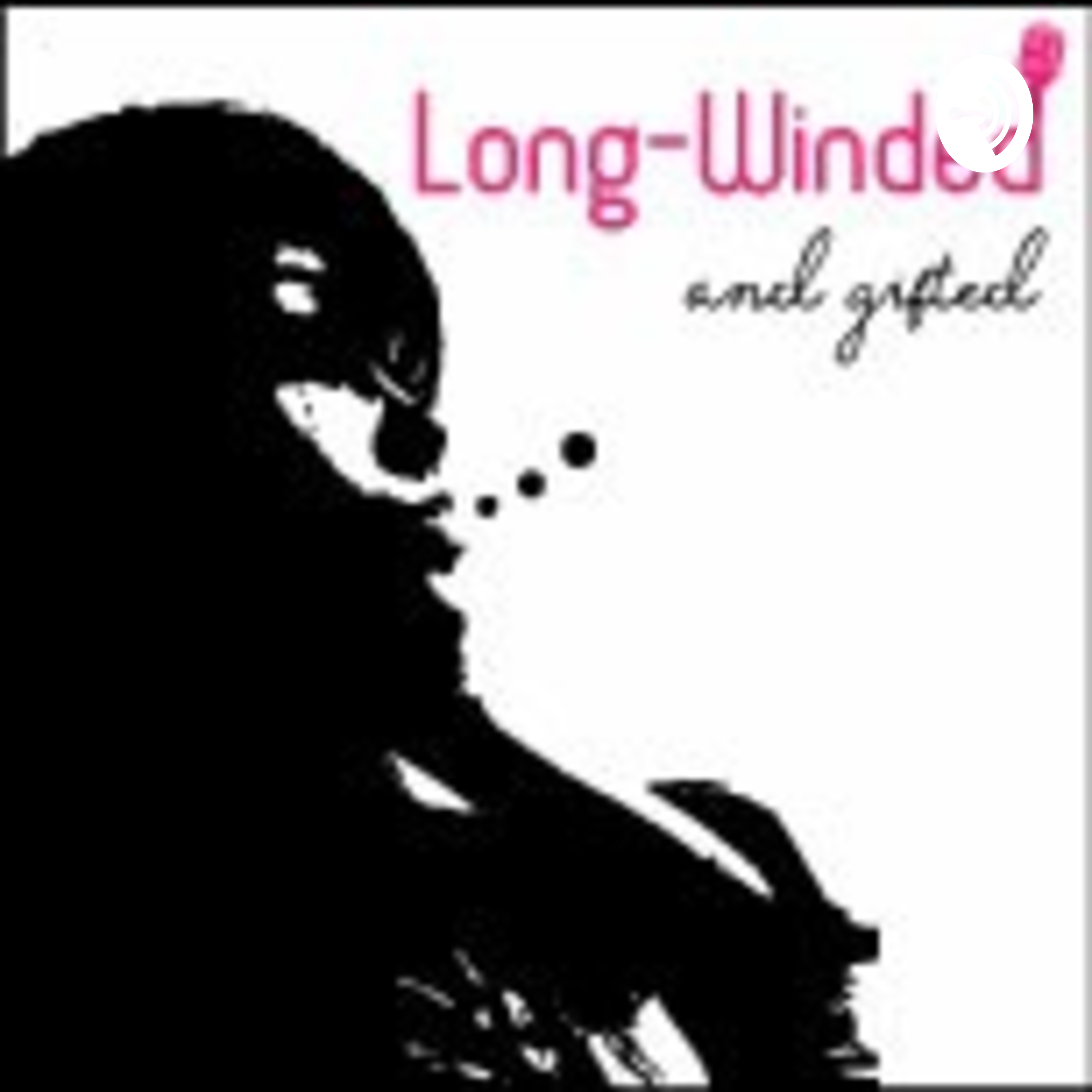 Long-Winded & Gifted