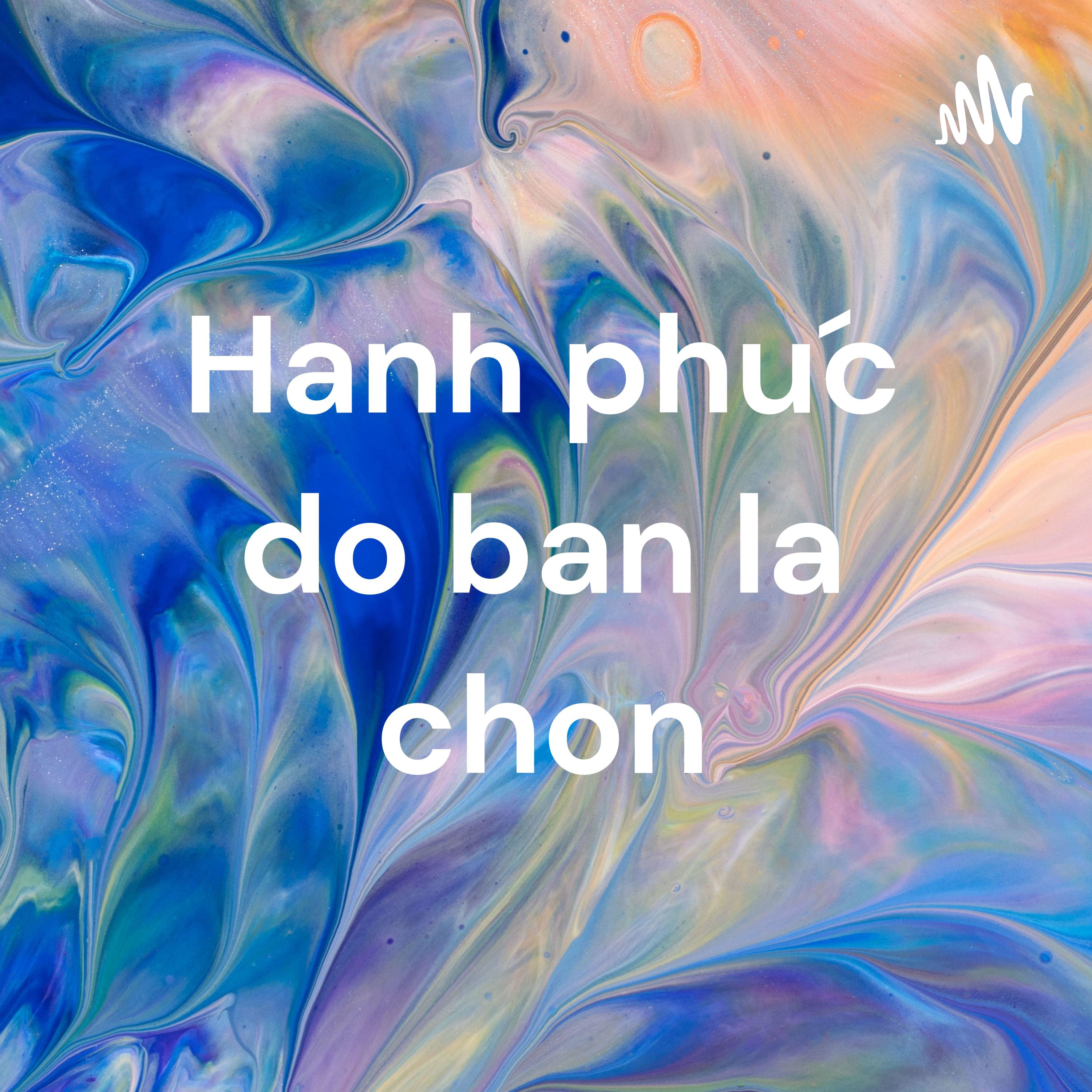 Hạnh phúc do bạn lựa chọn