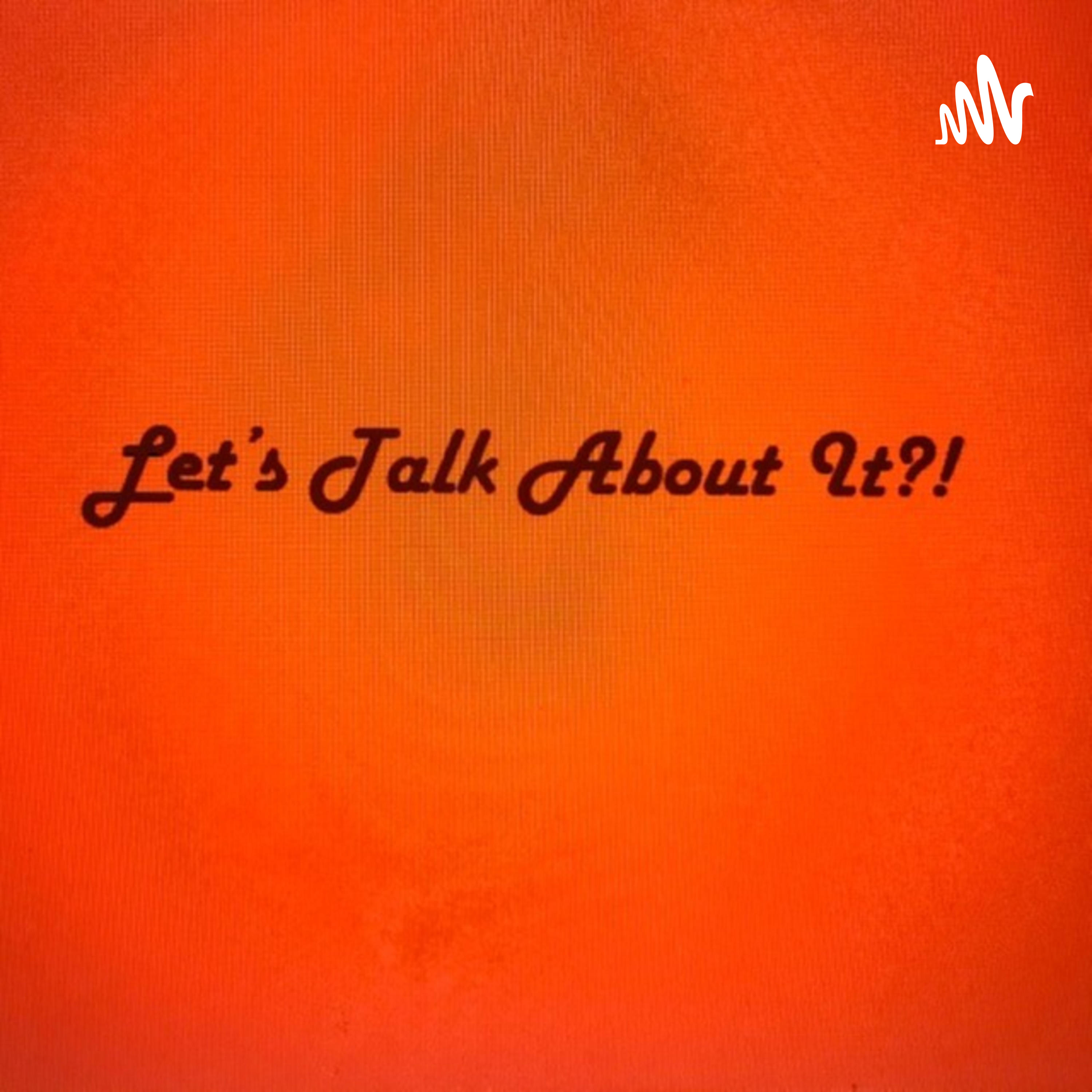 Lets Talk About It! podcast artwork