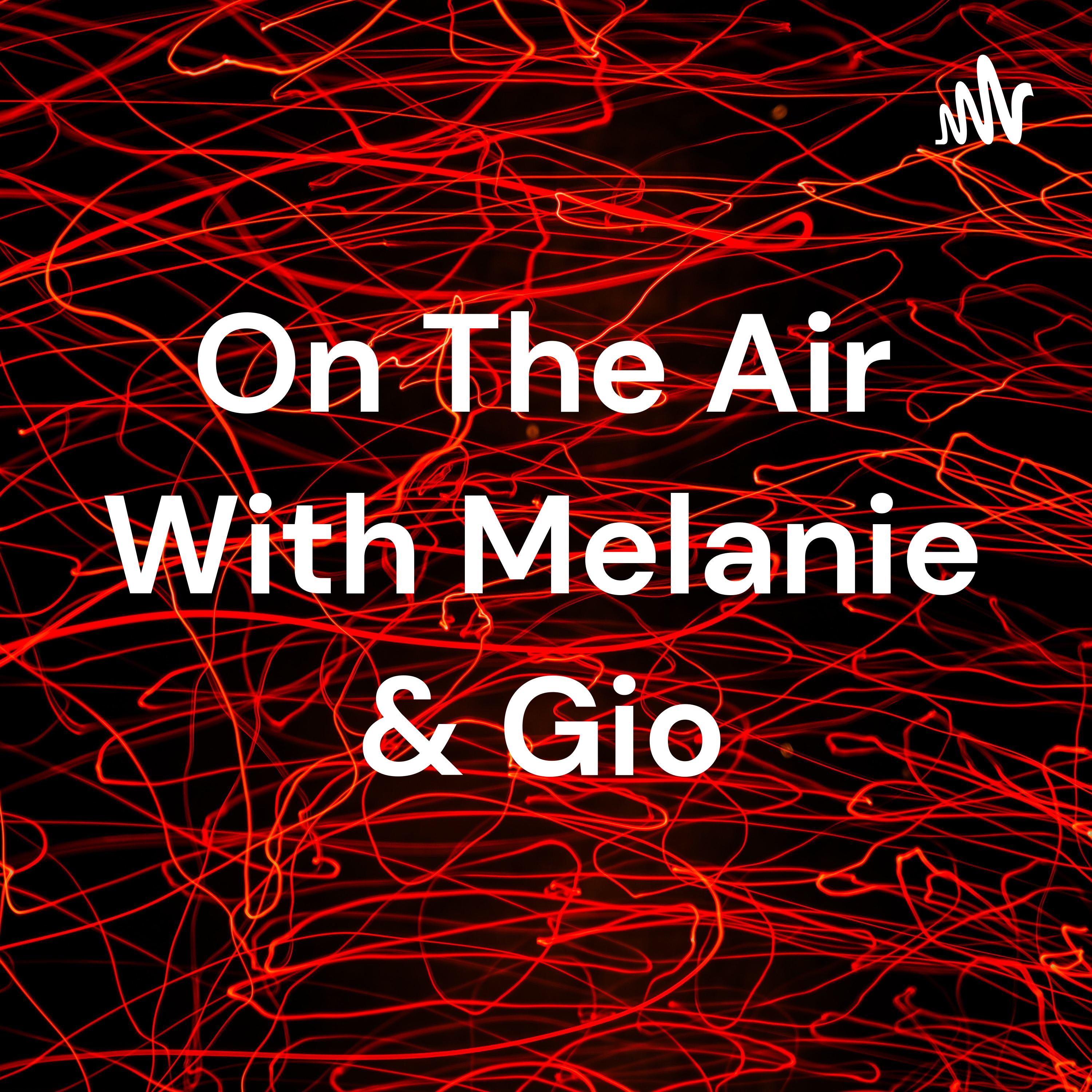 On The Air With Melanie & Gio