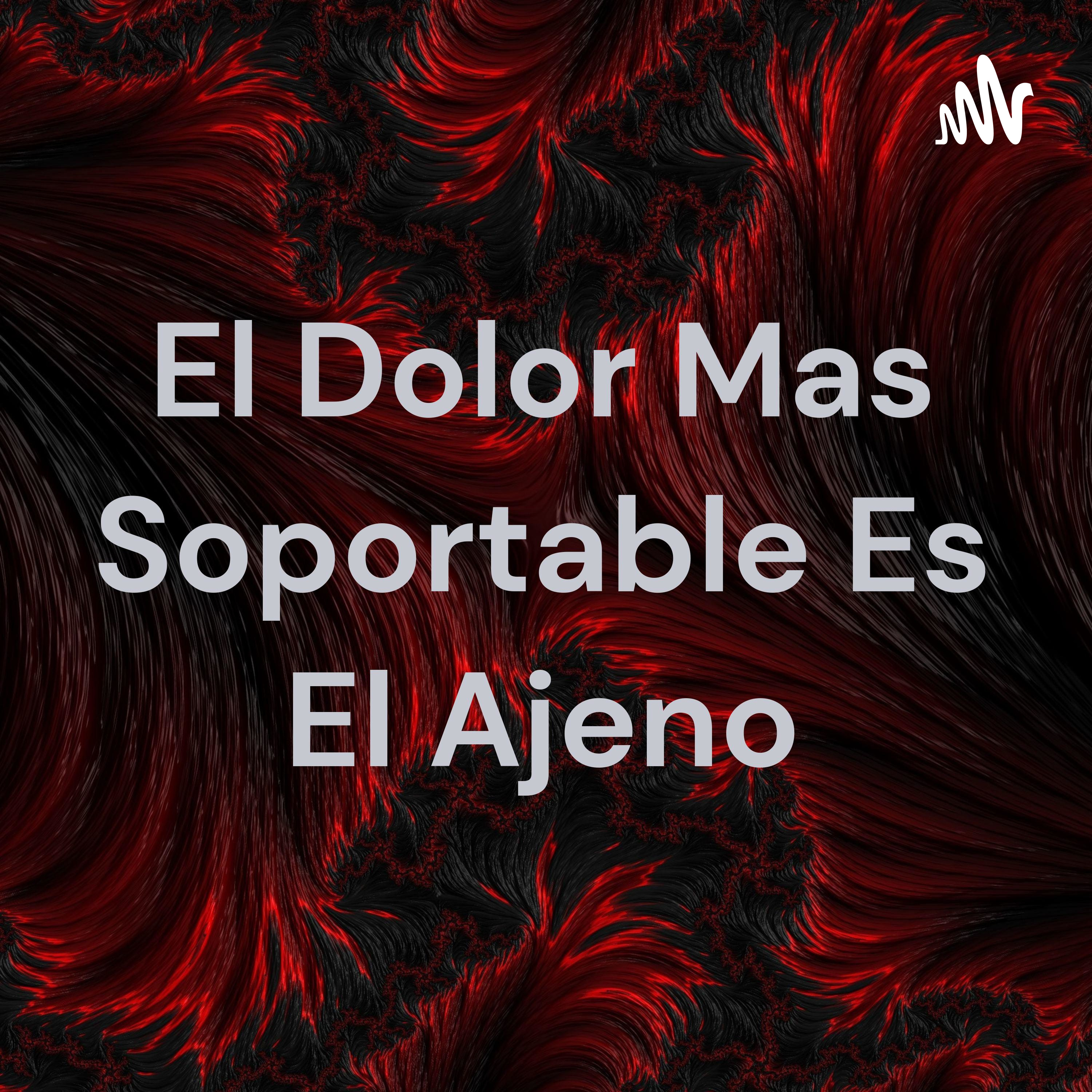 El Dolor Mas Soportable Es El Ajeno cover art