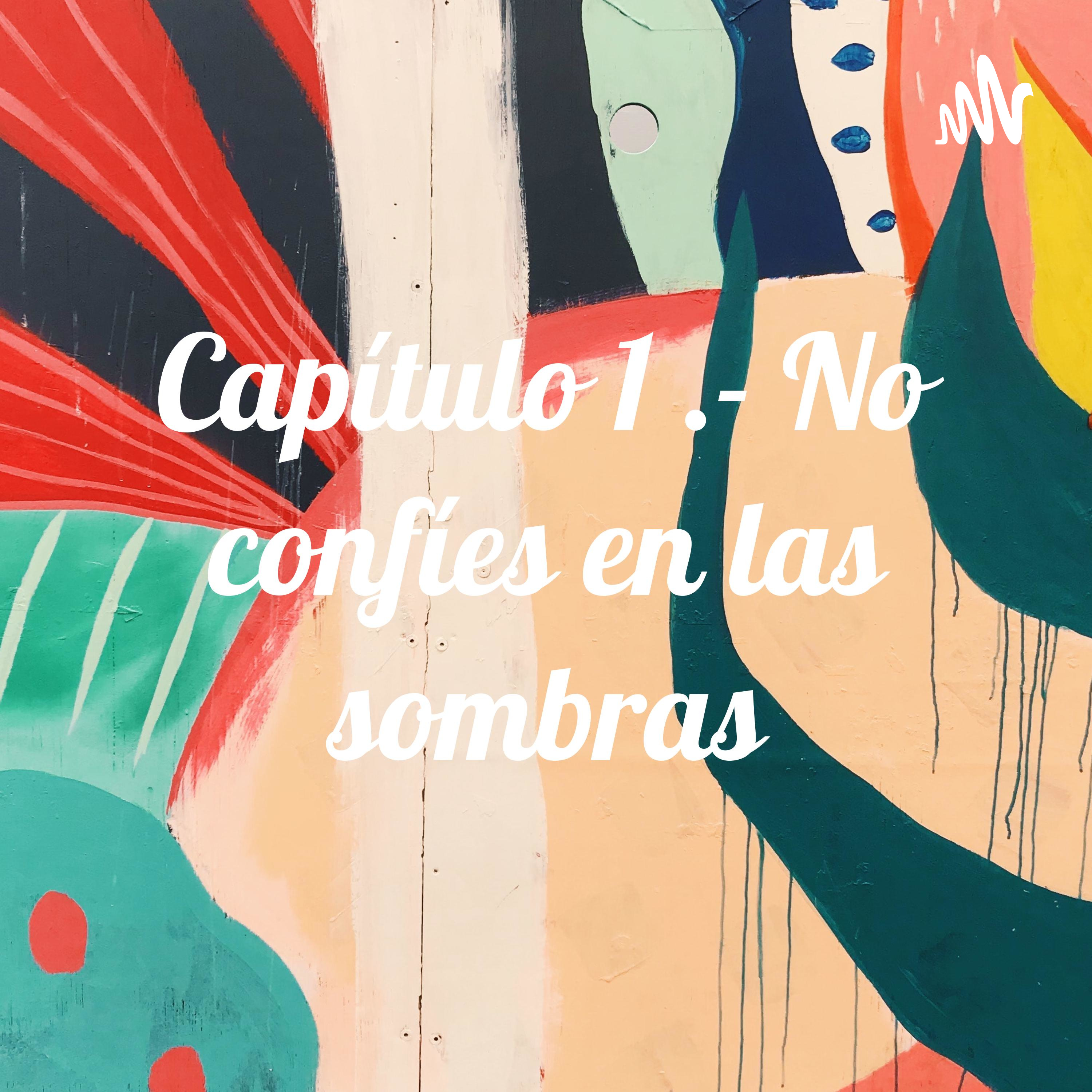 Capítulo 1 .- No confíes en las sombras cover art