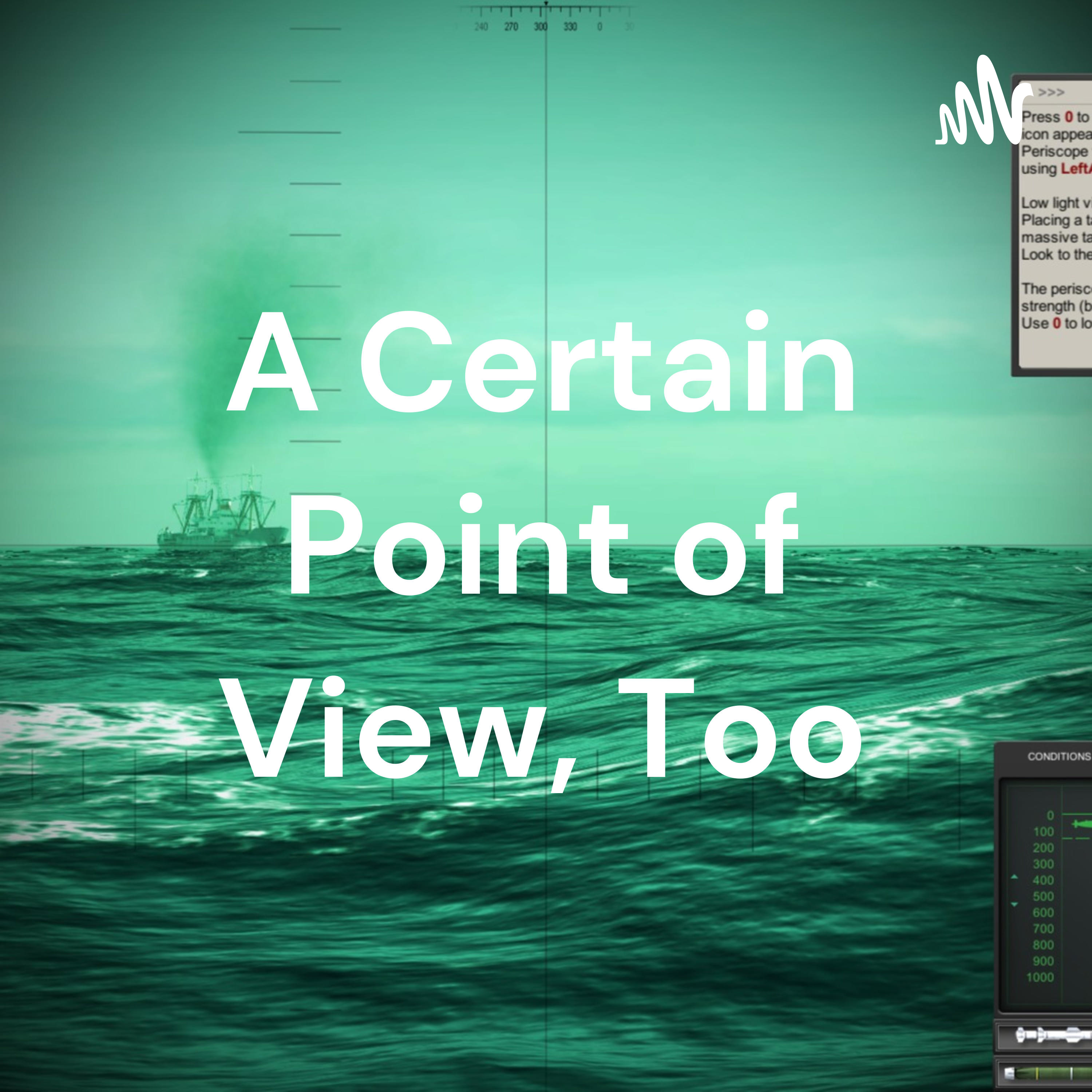 A Certain Point of View, Too