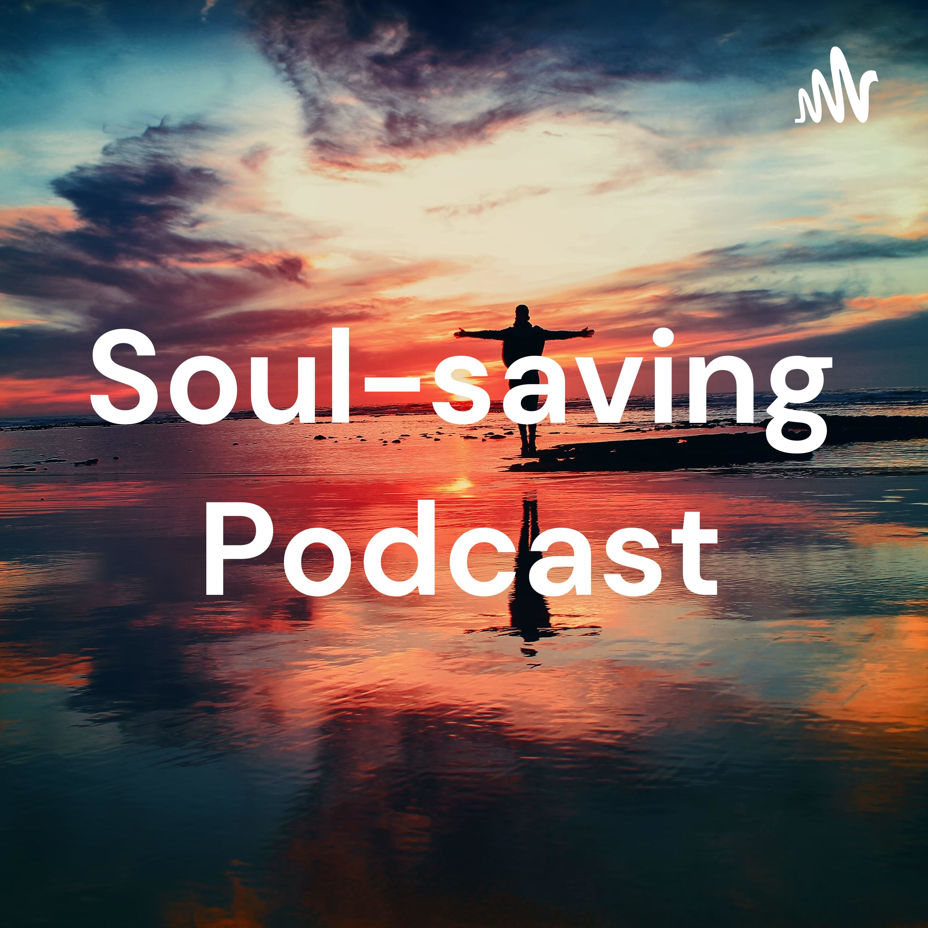 Soul-saving Podcast
